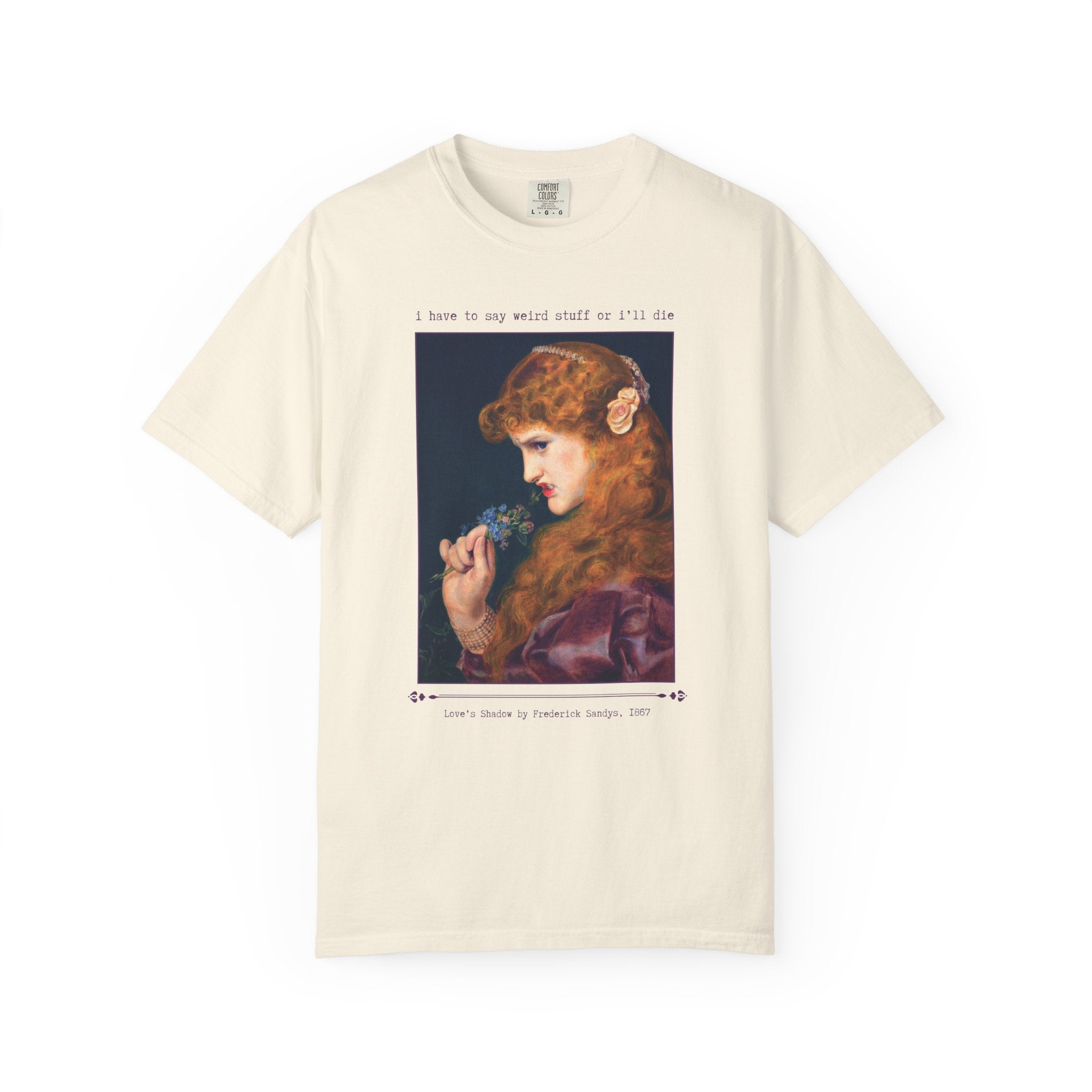 I Have to Say Weird Stuff Silly Art History Tee Shirt, Love's Shadow by Frederick Sandys, 19th Century Famous Painting, Cute Birthday Gift - Opal and June
