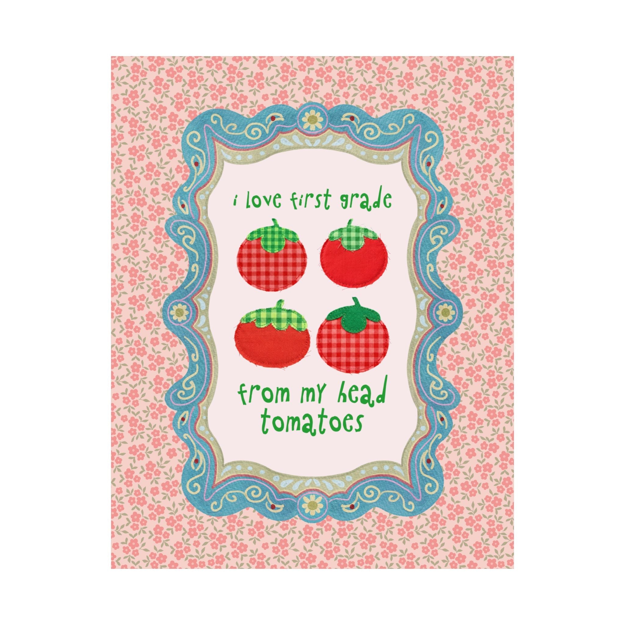 I Love First Grade from My Head Tomatoes - Opal and June