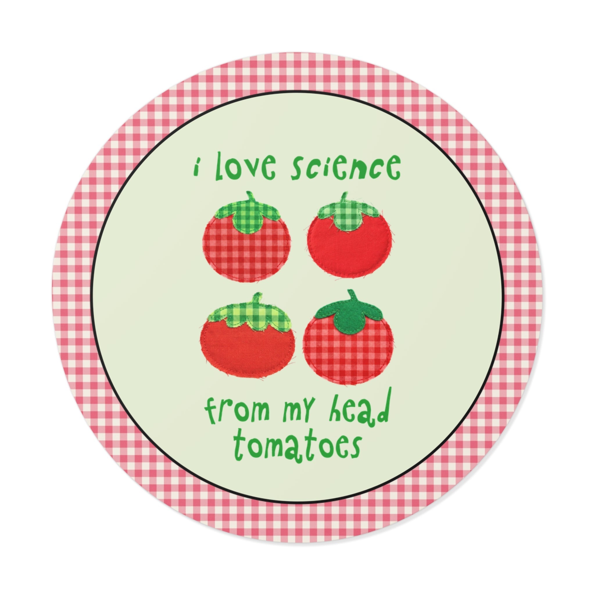 I Love Science from My Head Tomatoes - Opal and June
