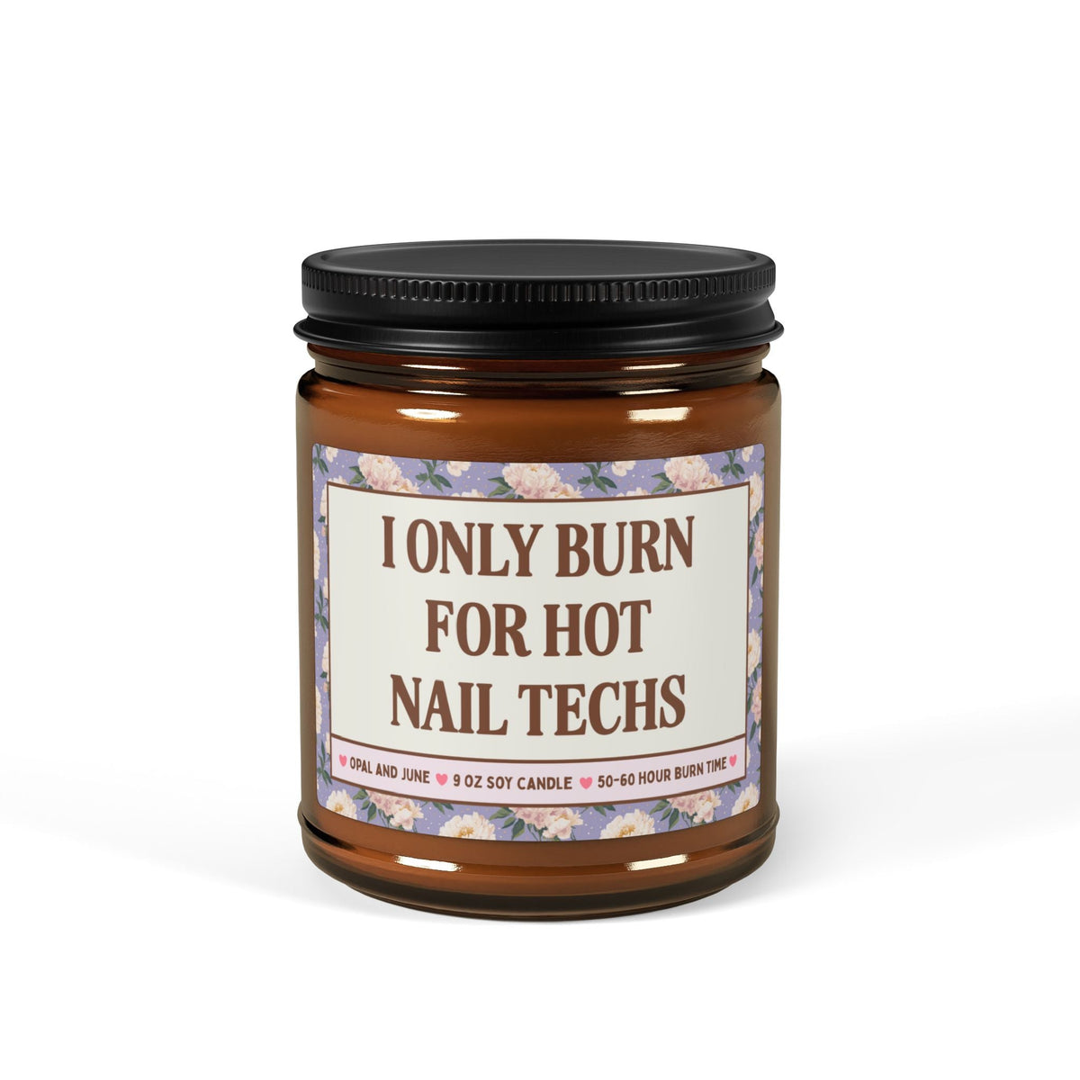 I Only Burn for Hot Nail Techs - Opal and June