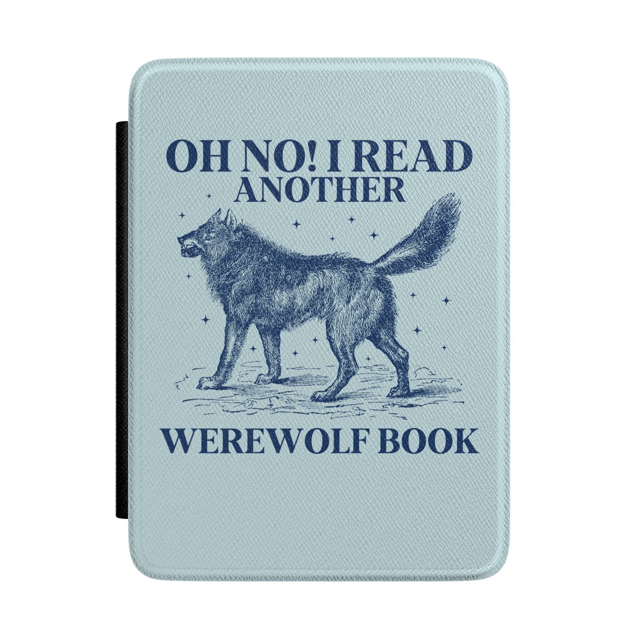 I Read Another Werwolf Book E - Reader Case Compatible with Kindle: Funny Paranormal Romance Reader, Fantasy Romance Reader, Werewolf Books - Opal and June