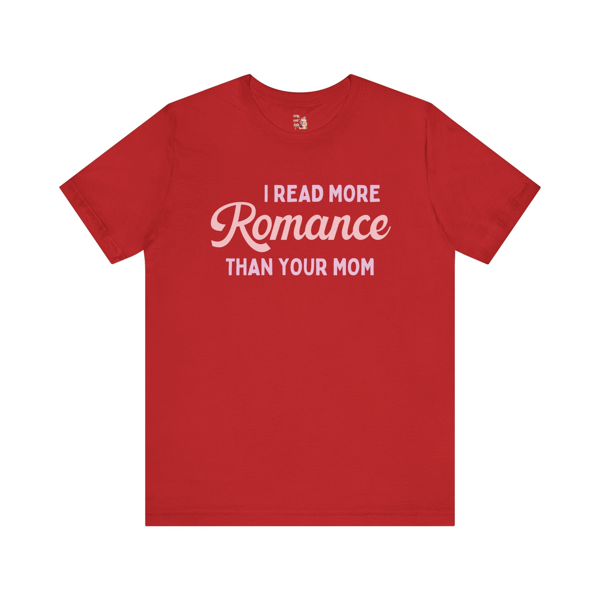 I Read More Romance Than Your Mom Tee - Opal and June