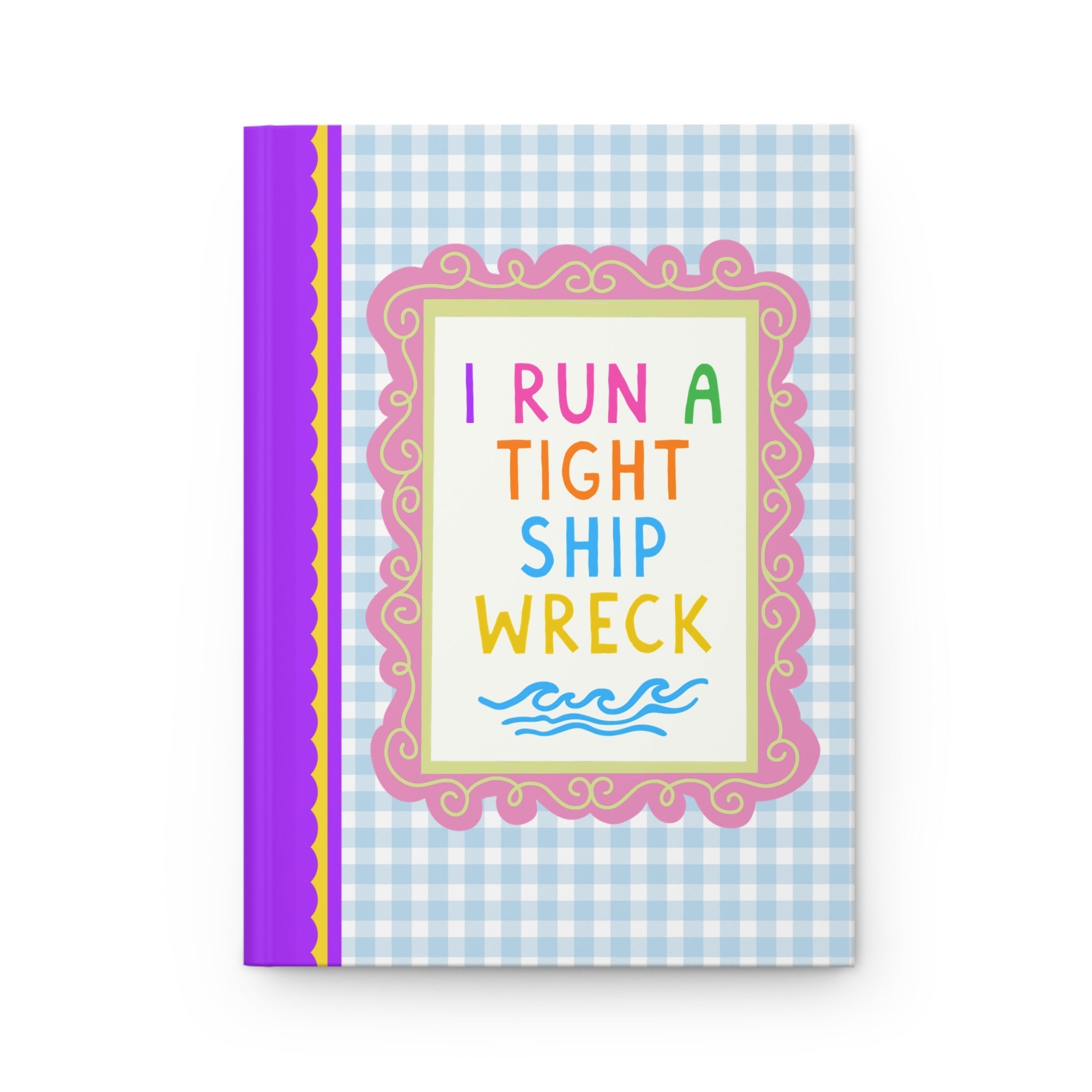 I Run a Tight Shipwreck Blue Gingham Journal: Funny and Cute Notebook for Mom or College Student - Opal and June