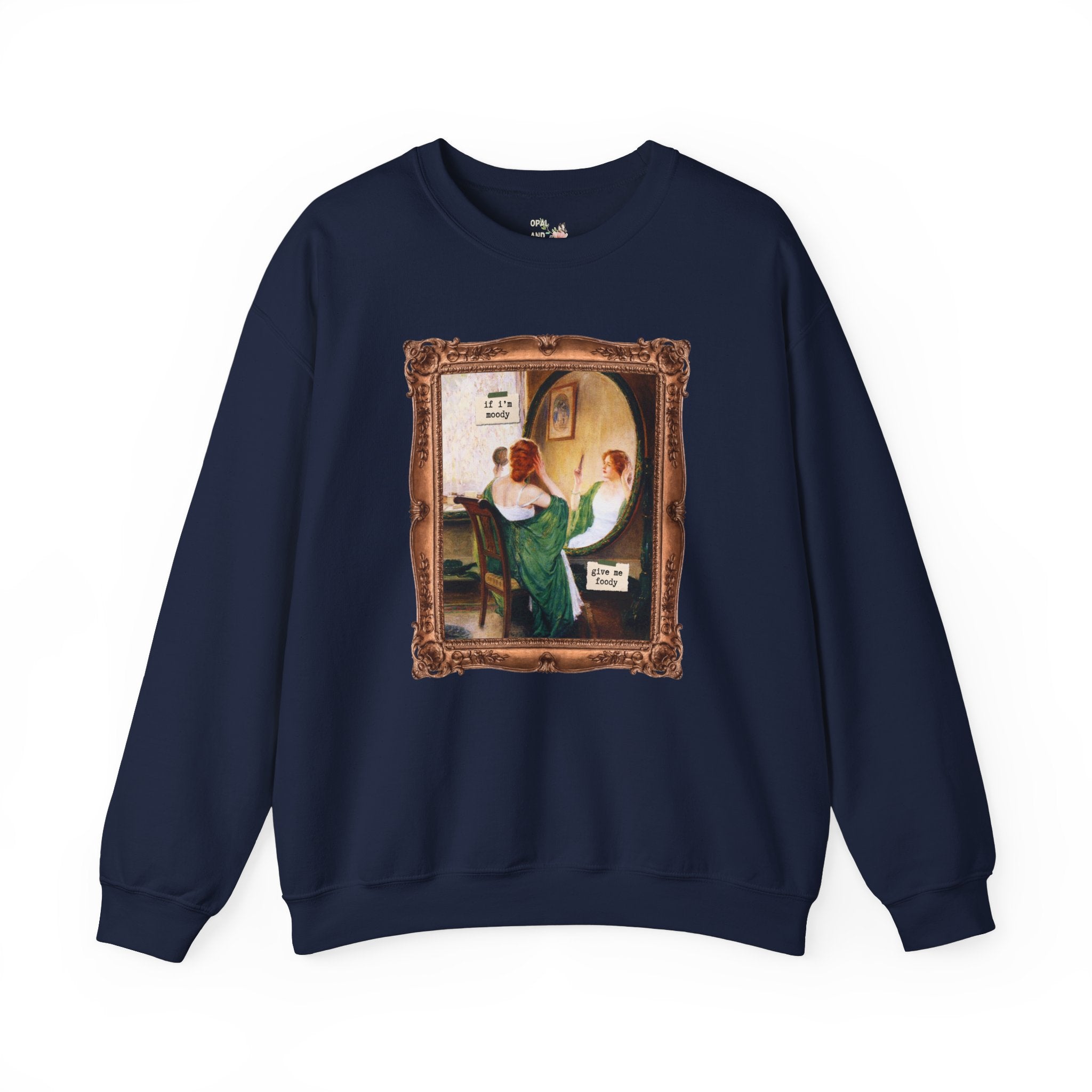 If I'm Moody Give Me Foody: Funny Saying Art History Sweatshirt, Friend Who Loves Art, Sarcastic Humanites Major, Green Mirror by Guy Rose - Opal and June