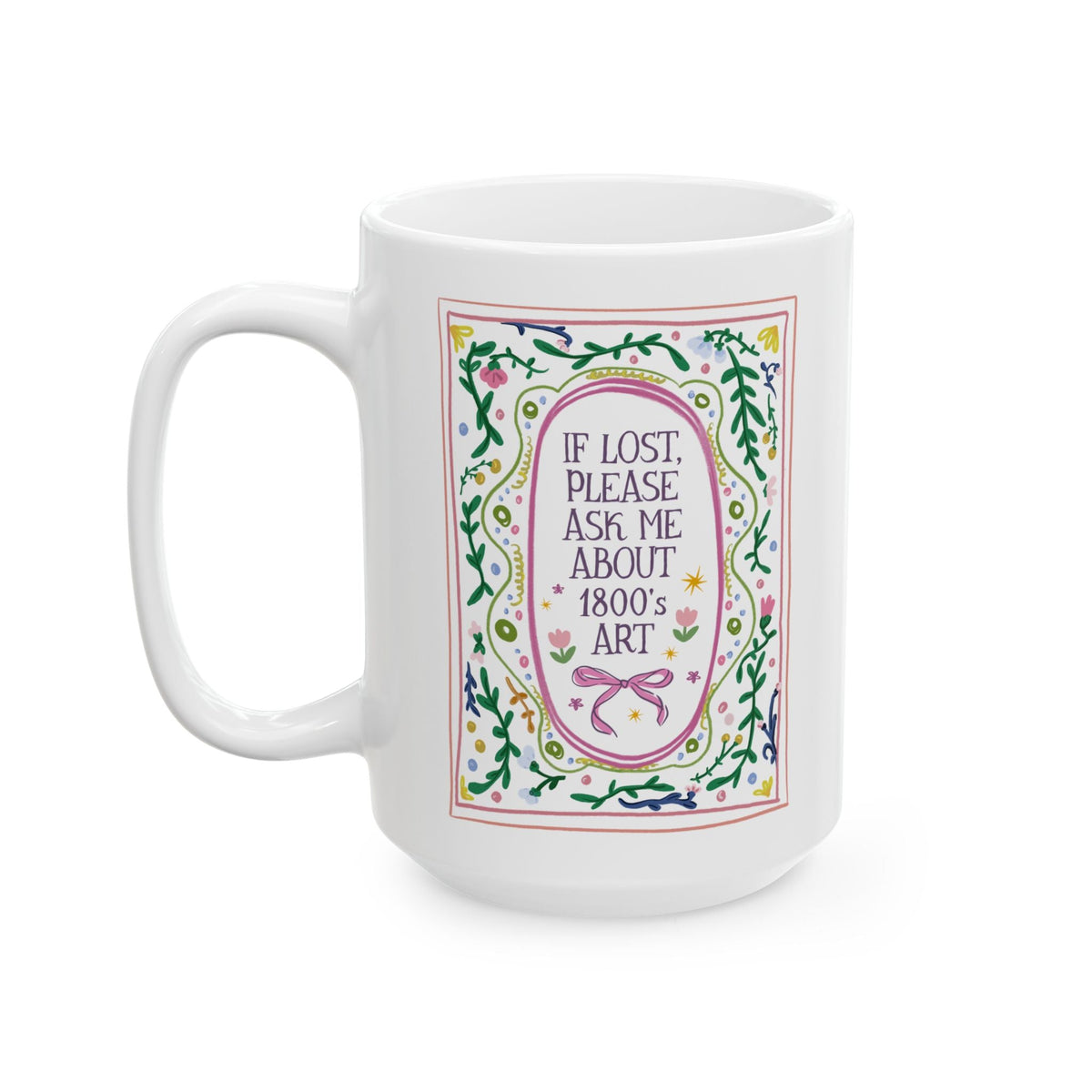 If Lost, Please Ask Me About 1800's Art Coffee Mug: Cute Floral 19th Century Art Historian or 1800's Art Lover Gift, Whimsy Maximalist Art History Gift - Opal and June
