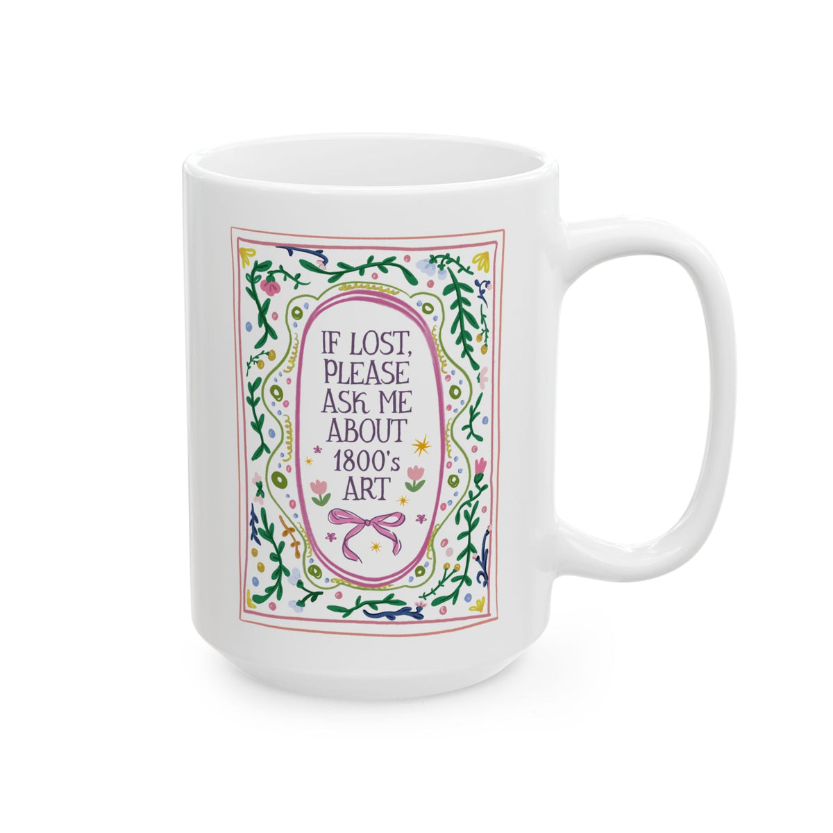 If Lost, Please Ask Me About 1800's Art Coffee Mug: Cute Floral 19th Century Art Historian or 1800's Art Lover Gift, Whimsy Maximalist Art History Gift - Opal and June