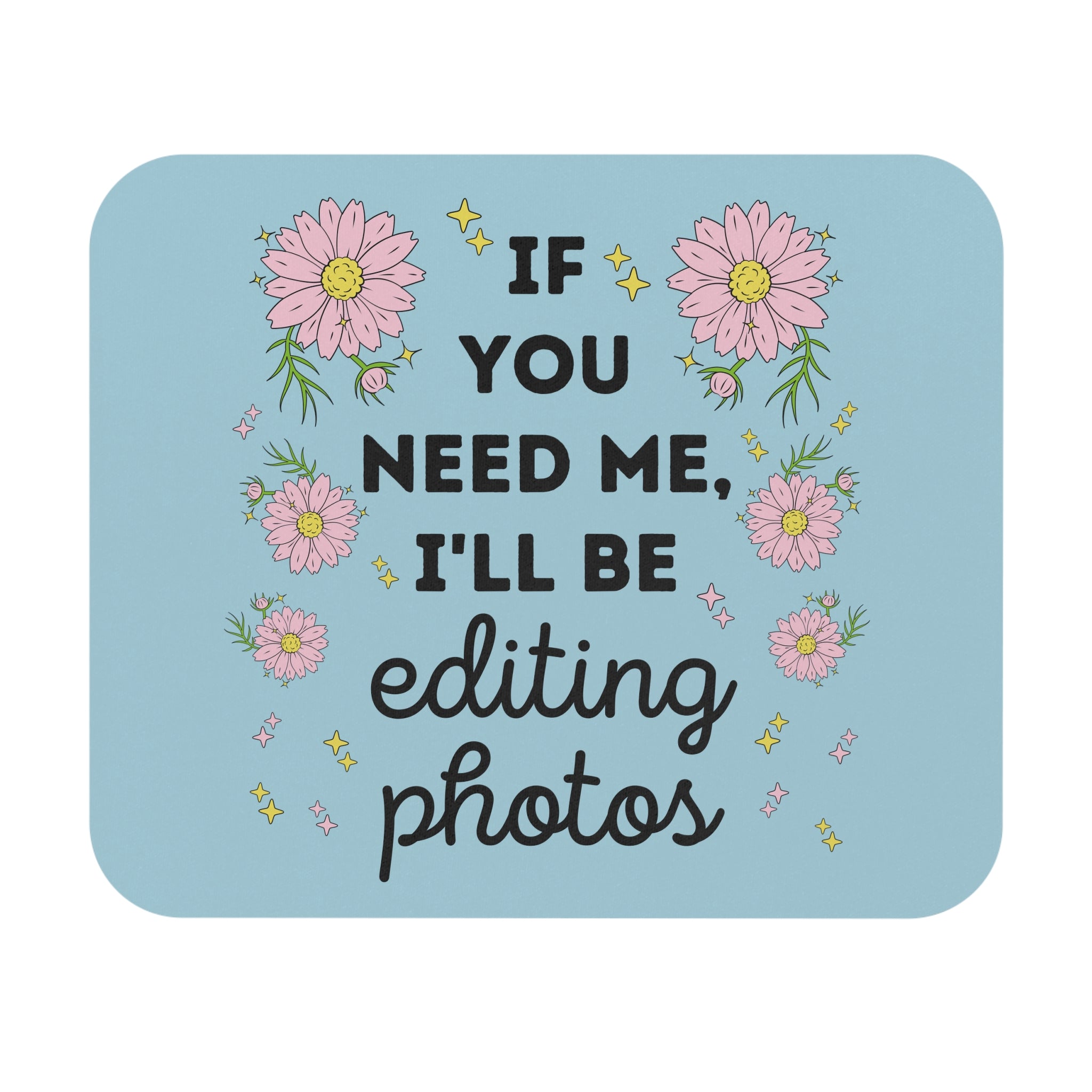 I'll Be Editing Photos - Opal and June