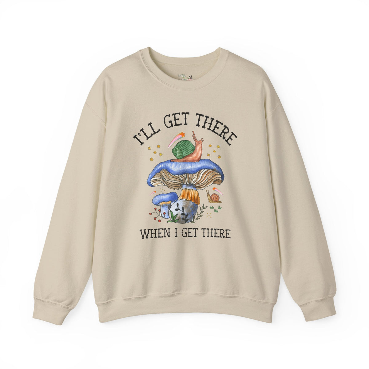 I'll Get There When I Get There: Funny Hiking Lover Gift for Friend or Sister Who Loves Snails and Hikes, Cute Goblincore Mushroom Sweatshirt - Opal and June