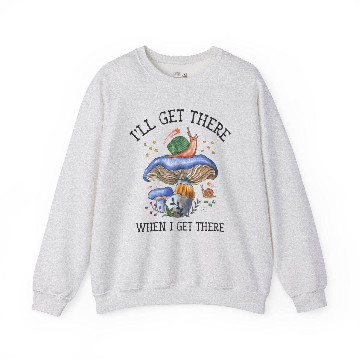 I'll Get There When I Get There: Funny Hiking Lover Gift for Friend or Sister Who Loves Snails and Hikes, Cute Goblincore Mushroom Sweatshirt - Opal and June