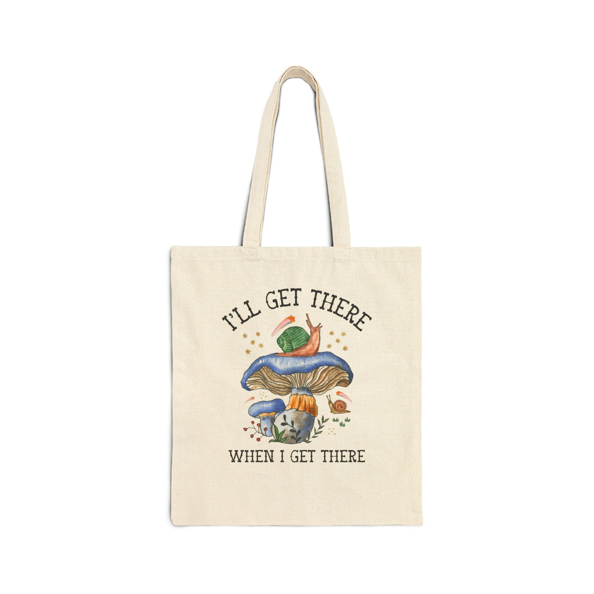 I'll Get There When I Get There: Funny Hiking Lover Gift for Friend or Sister Who Loves Snails and Hikes, Cute Goblincore Mushroom Tote Bag - Opal and June