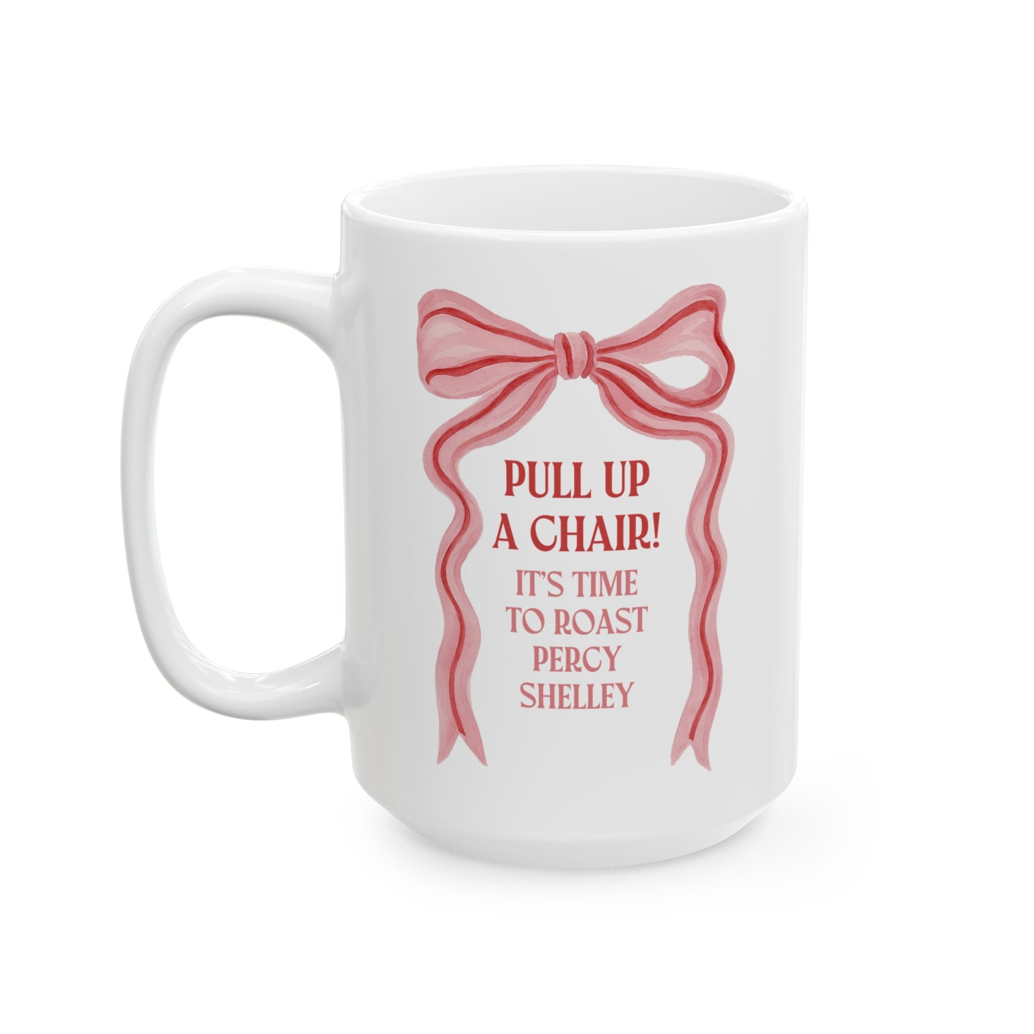 It's Time to Roast Percy Shelley: Pull Up a Chair Silly Coffee Mug for Historian or 19th Century History Buff, Bookish Mary Shelley Gothic Horror Mug - Opal and June