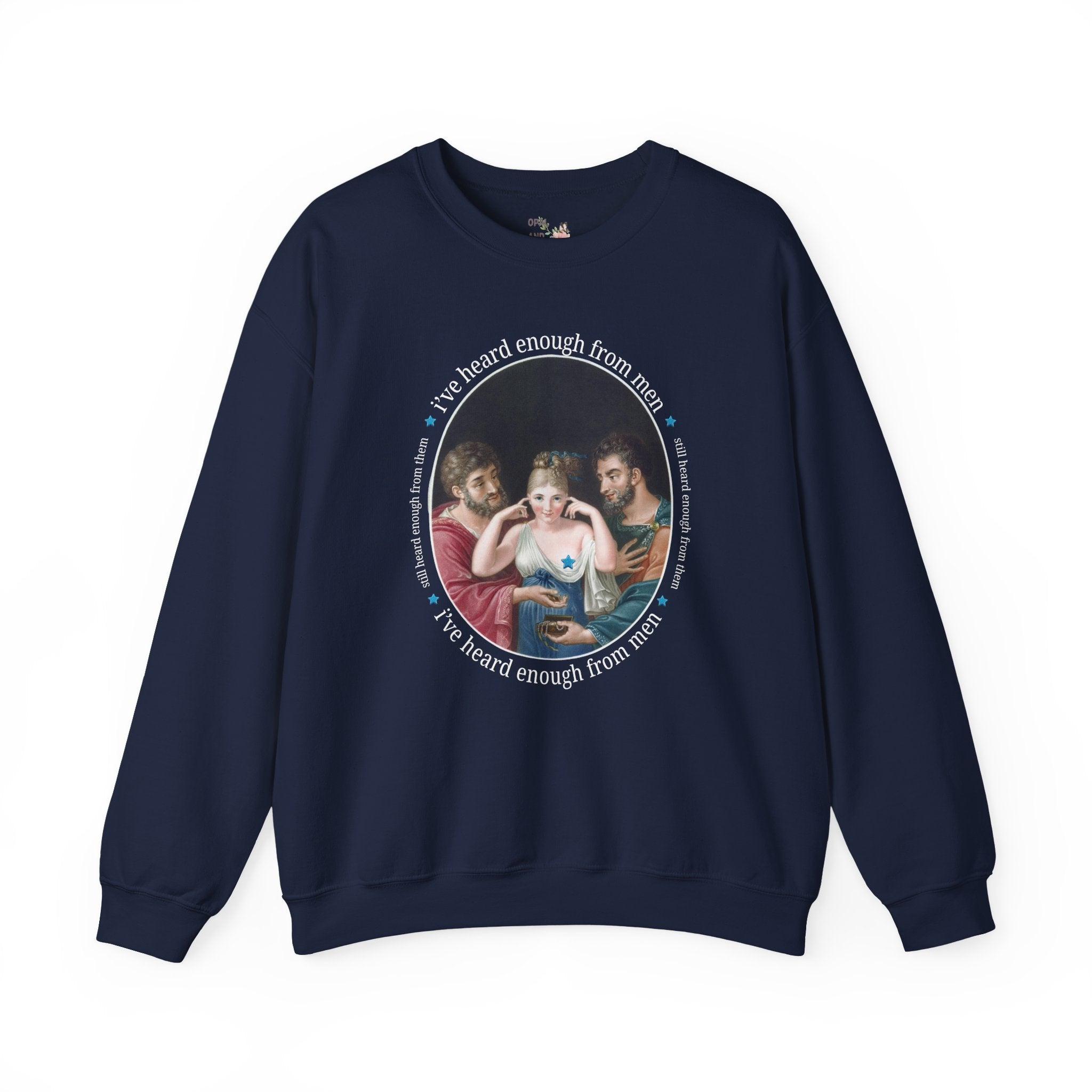 I've Heard Enough From Men Feminist Art History Sweatshirt, Funny Sarcastic Goblincore Crewneck with 19th Century Painting, Women's Rights Shirt - Opal and June