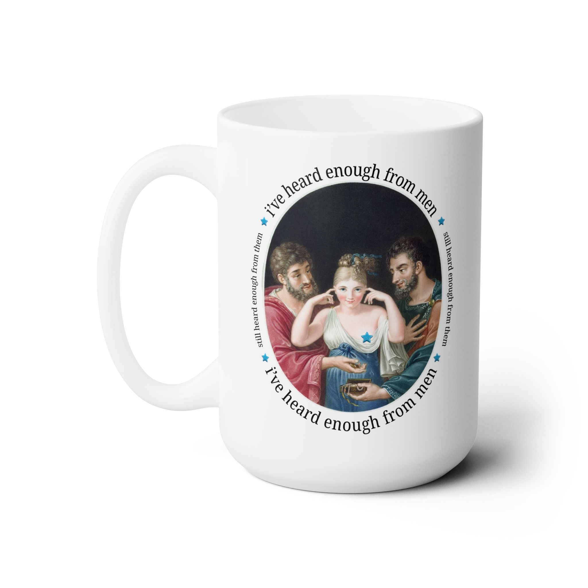 I've Heard Enough From Men Mug - Opal and June