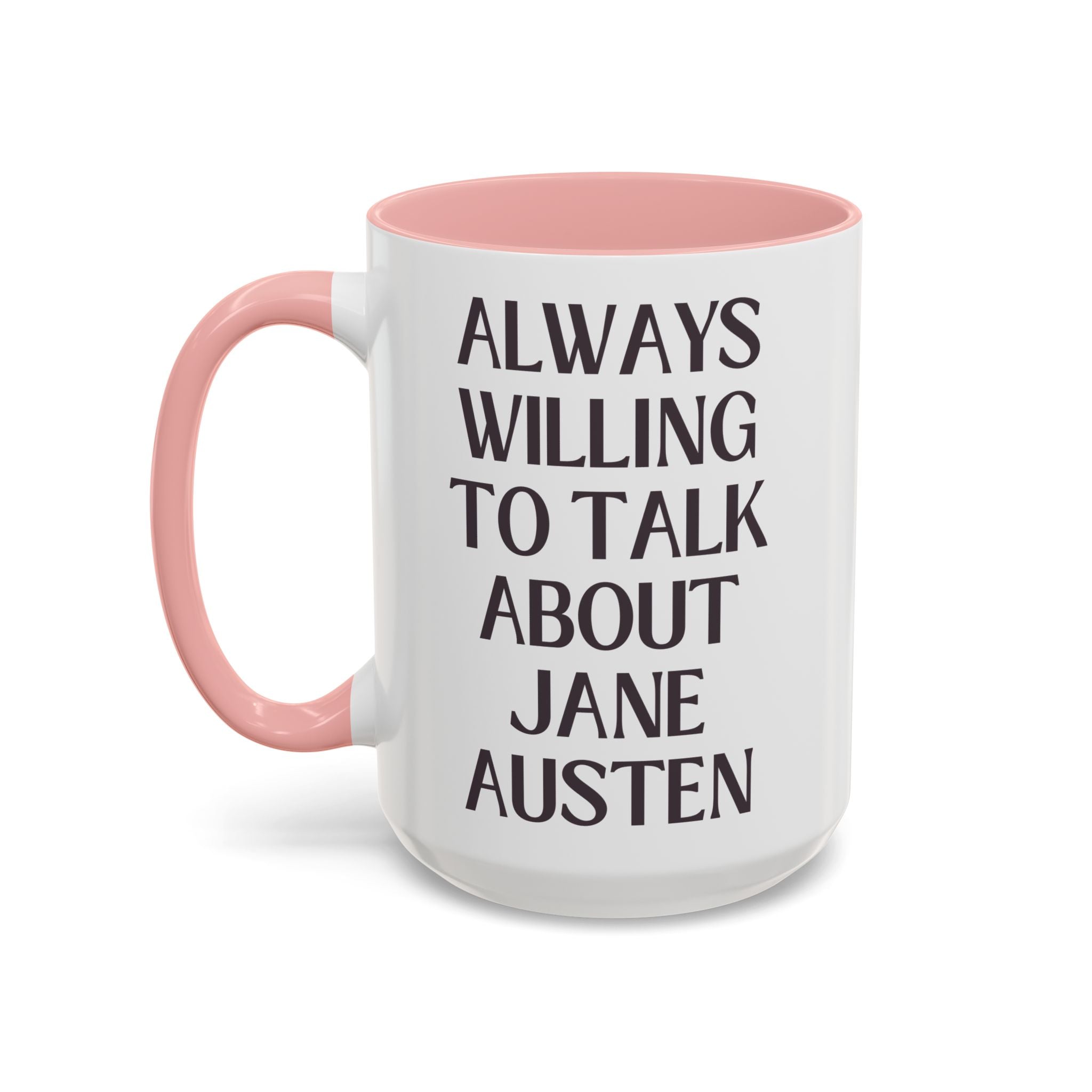 Jane Austen Coffee Mug for Regency Romance Bookworm: Always Willing to Talk About Jane Austen | Funny Bookish History Gift for Literature Teacher - Opal and June