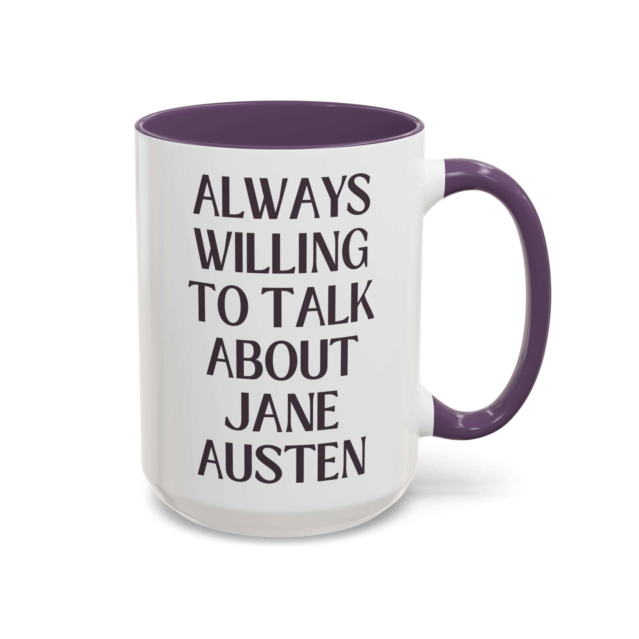 Jane Austen Coffee Mug for Regency Romance Bookworm: Always Willing to Talk About Jane Austen | Funny Bookish History Gift for Literature Teacher - Opal and June
