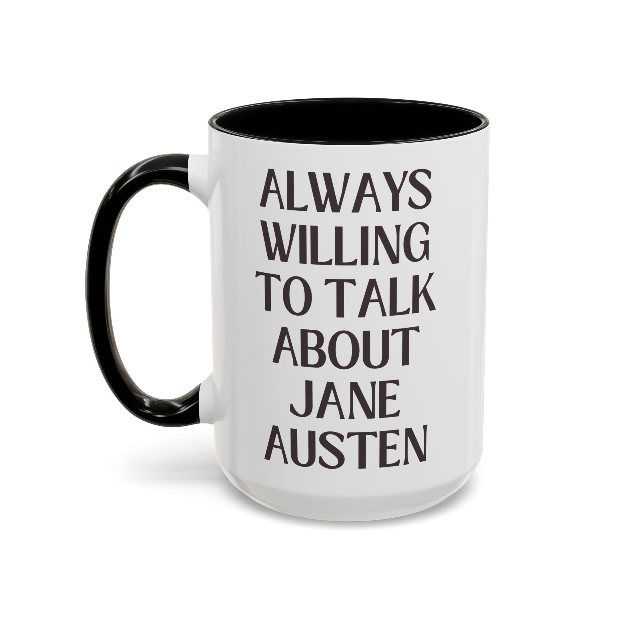 Jane Austen Coffee Mug for Regency Romance Bookworm: Always Willing to Talk About Jane Austen | Funny Bookish History Gift for Literature Teacher - Opal and June