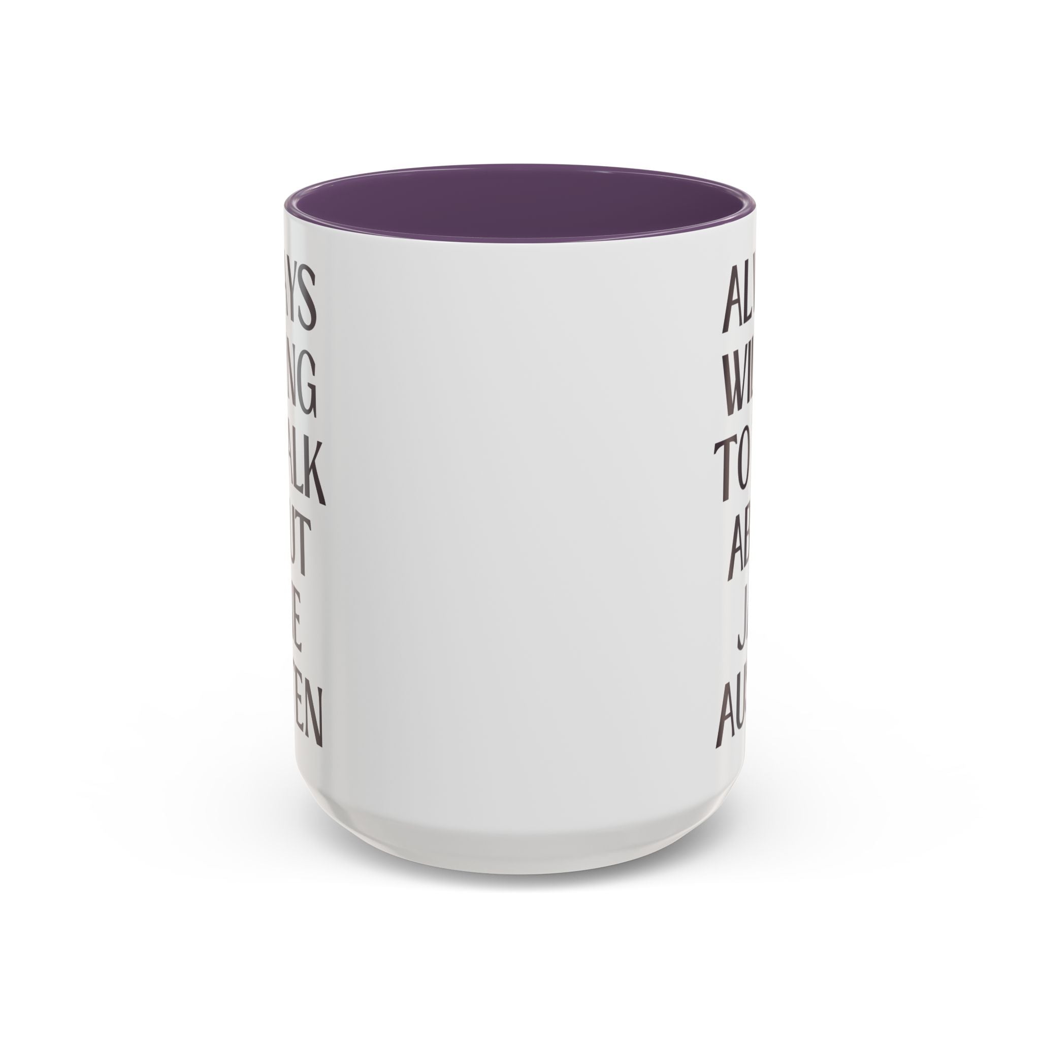 Jane Austen Coffee Mug for Regency Romance Bookworm: Always Willing to Talk About Jane Austen | Funny Bookish History Gift for Literature Teacher - Opal and June