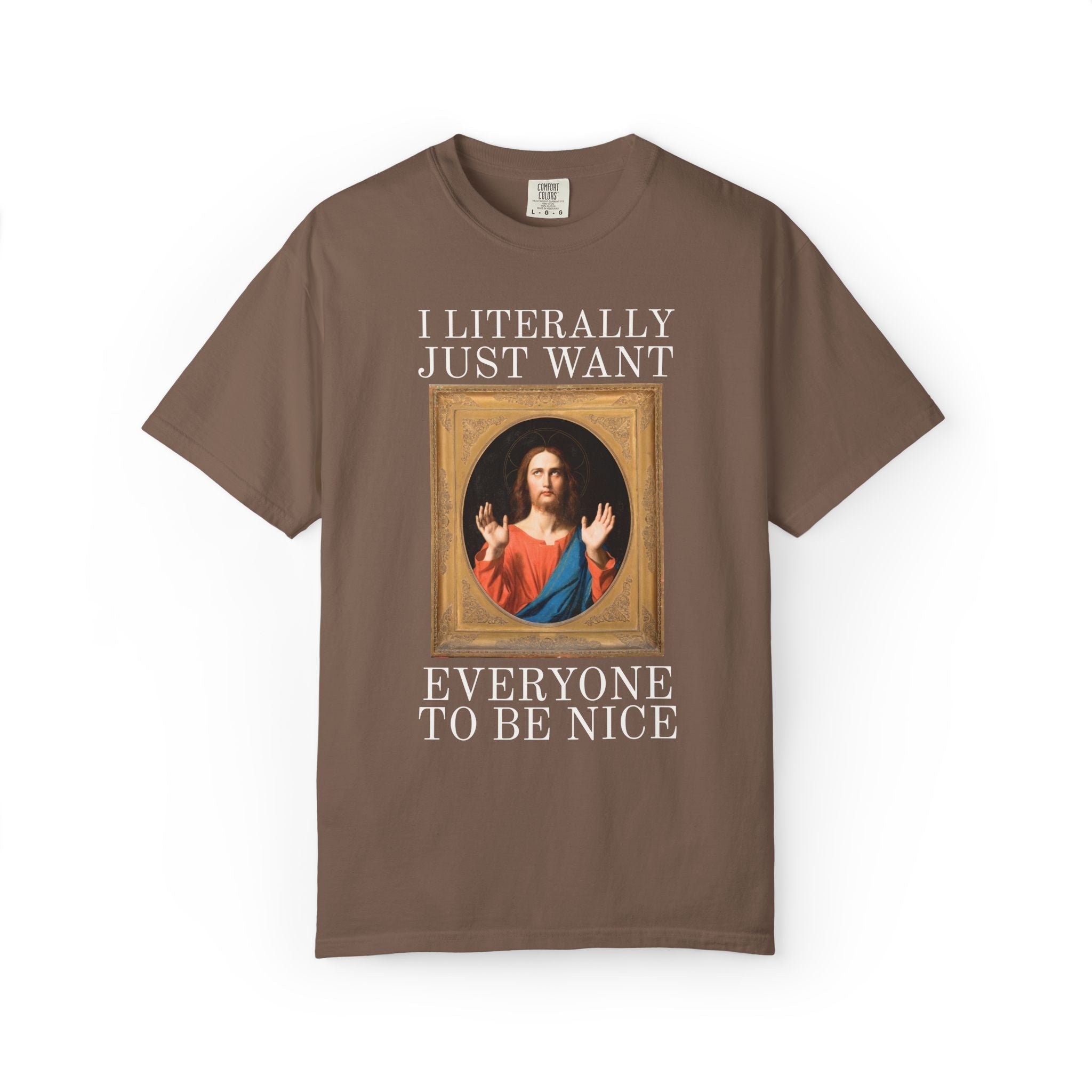 Jesus Art History Lover Tee Shirt: I Literally Just Want Everyone to be Nice - Opal and June