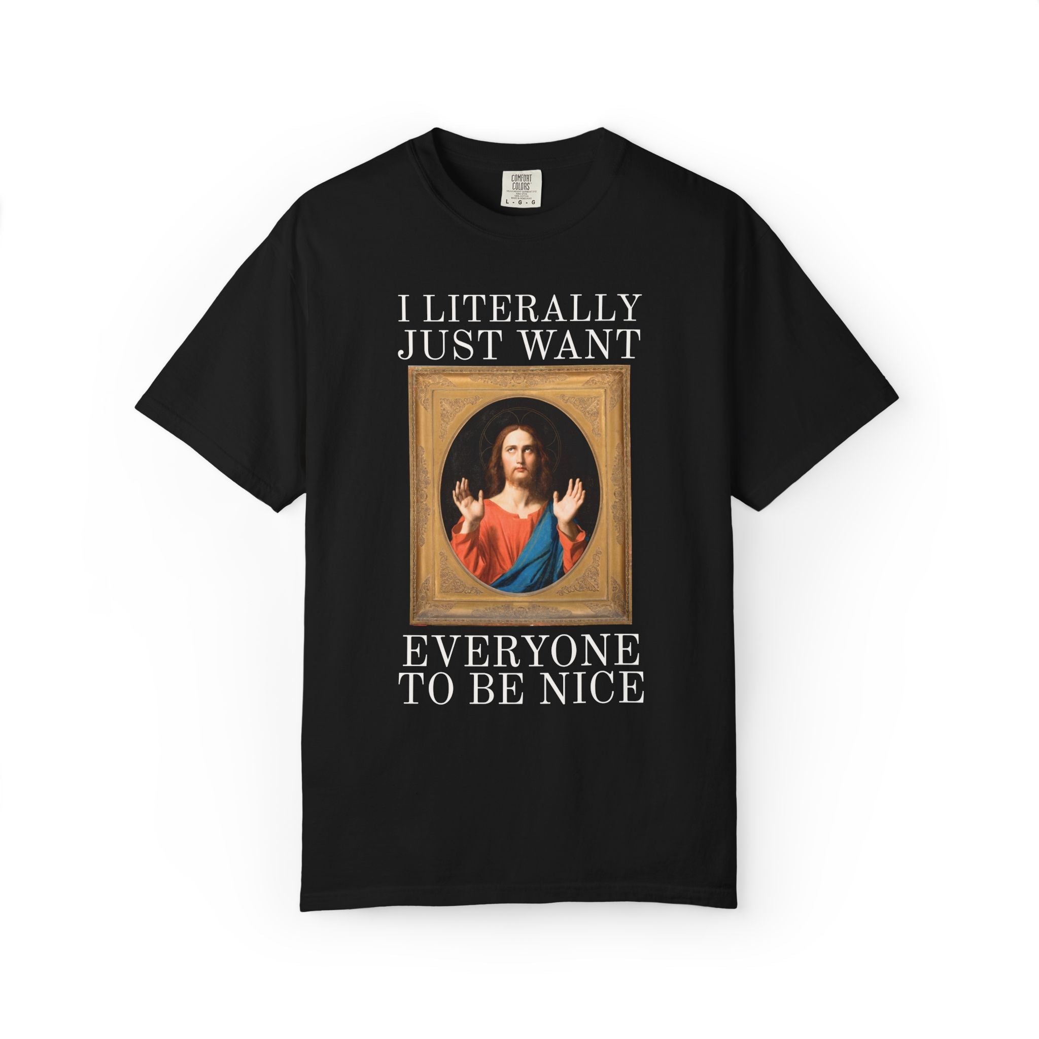 Jesus Art History Lover Tee Shirt: I Literally Just Want Everyone to be Nice - Opal and June