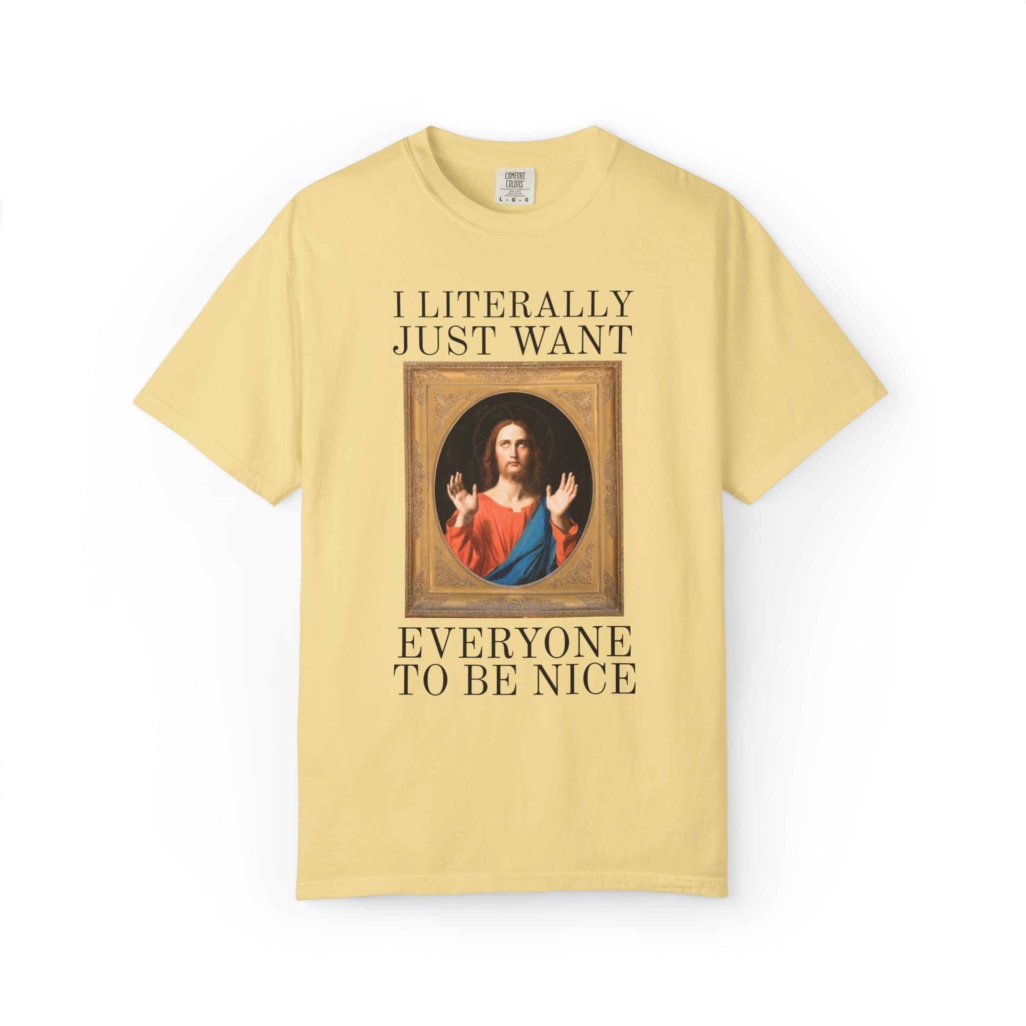 Jesus Art History Lover Tee Shirt: I Literally Just Want Everyone to be Nice - Opal and June