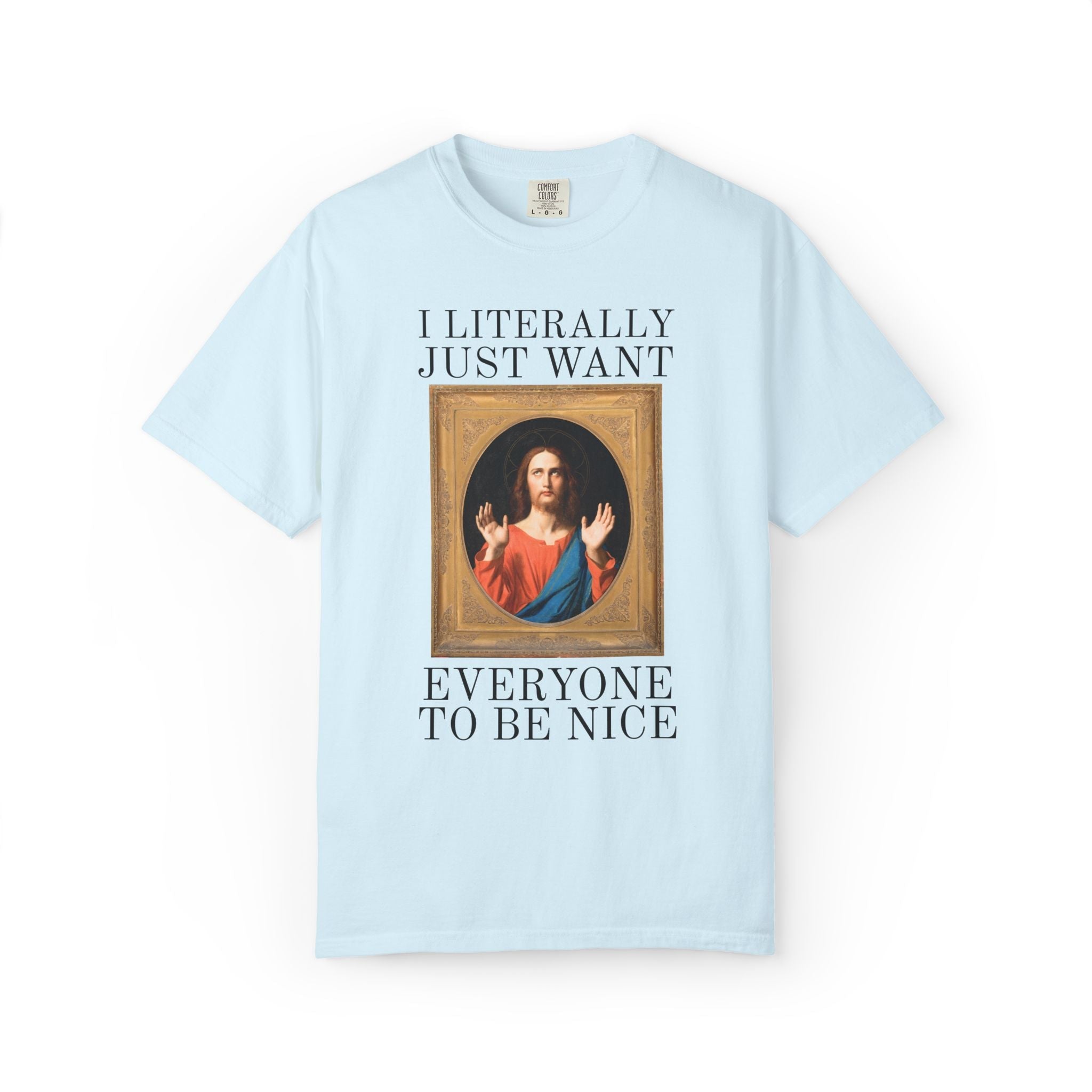 Jesus Art History Lover Tee Shirt: I Literally Just Want Everyone to be Nice - Opal and June