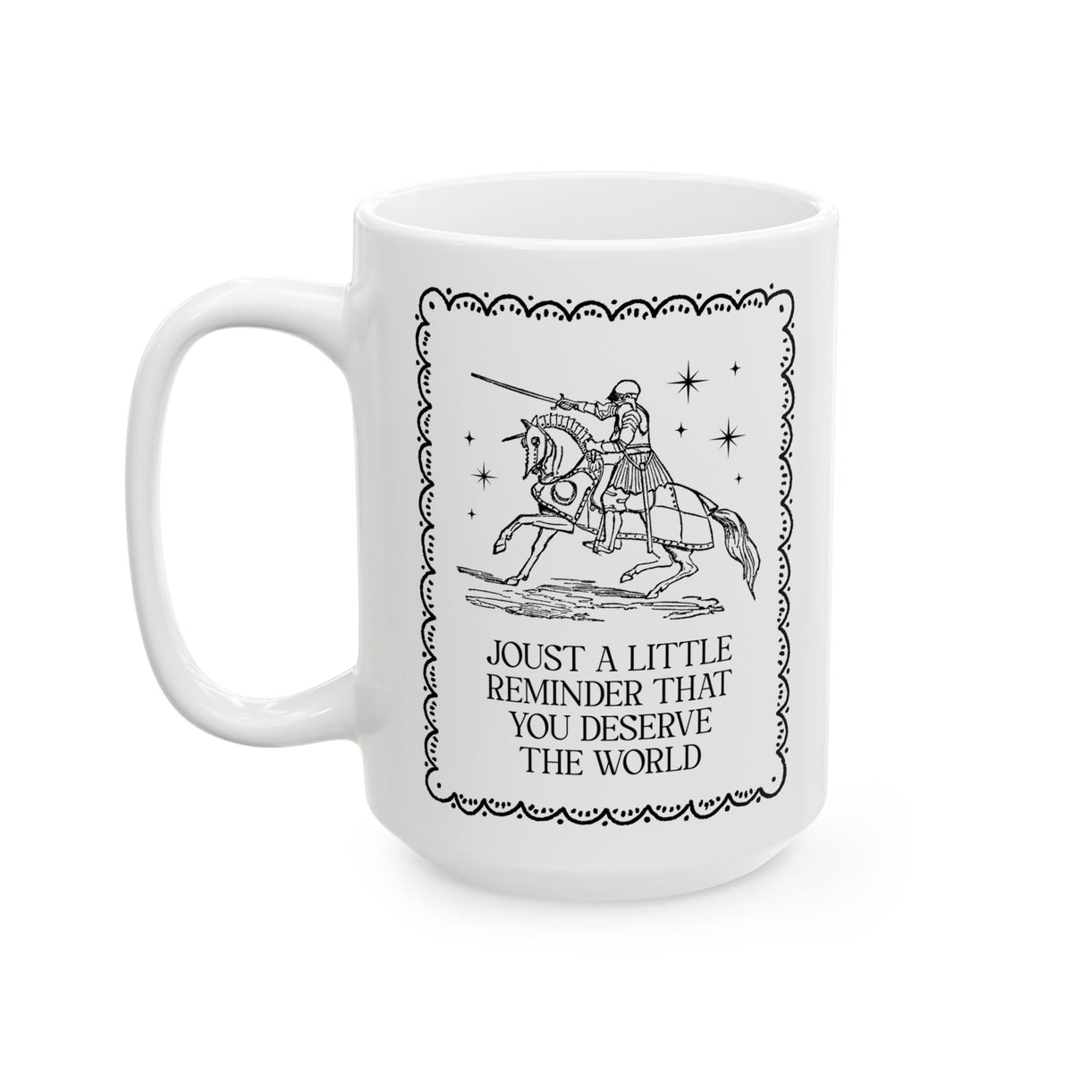 Joust a Little Reminder That You Deserve the World: Funny Medieval History Buff Middle Ages Aesthetic Coffee Lover Gift for Teenage Son or Daughter - Opal and June