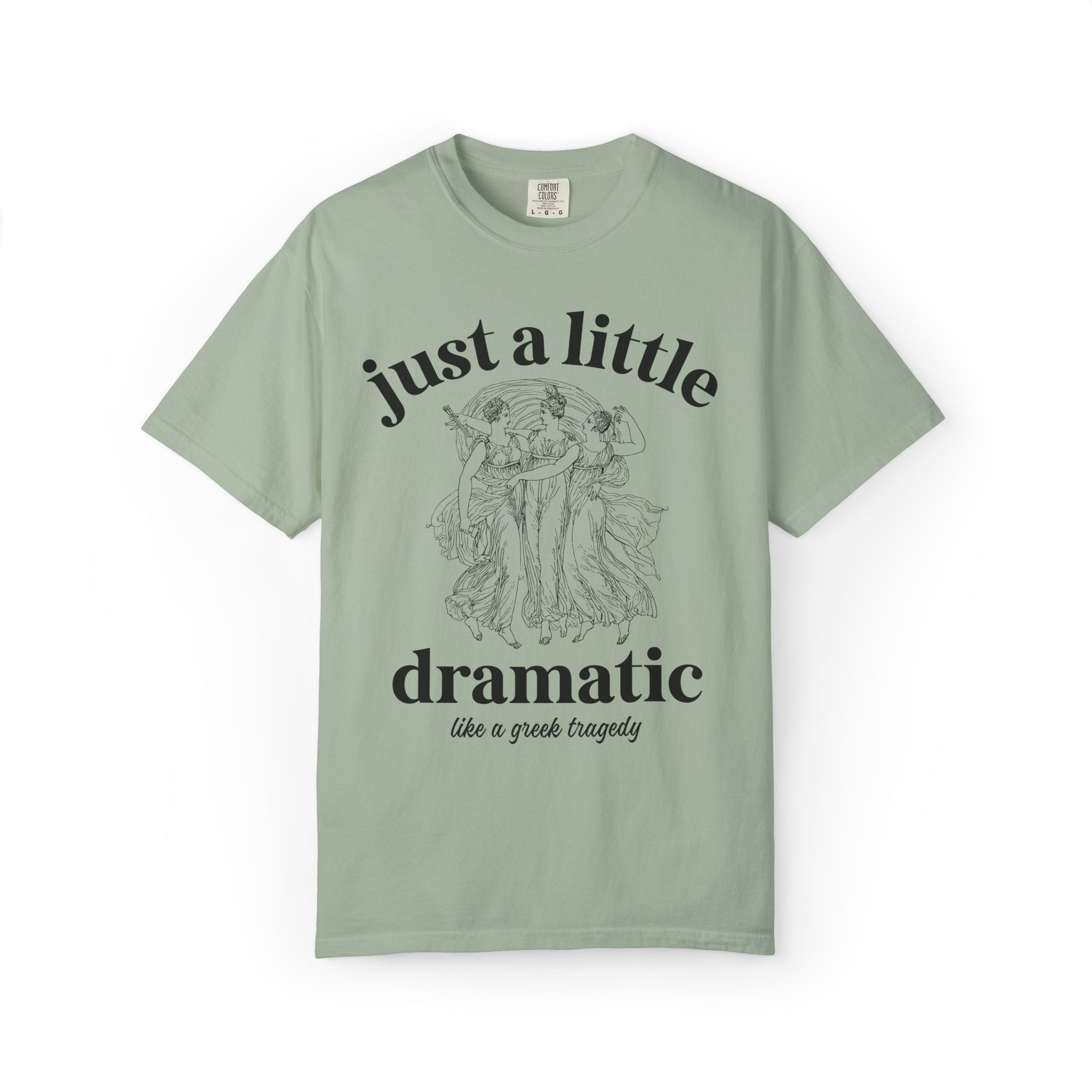 Just A Little Bit Dramatic Greek Mythology or Ancient History Lover Gift, Funny Saying History Teacher or English Literature Professor Tee - Opal and June
