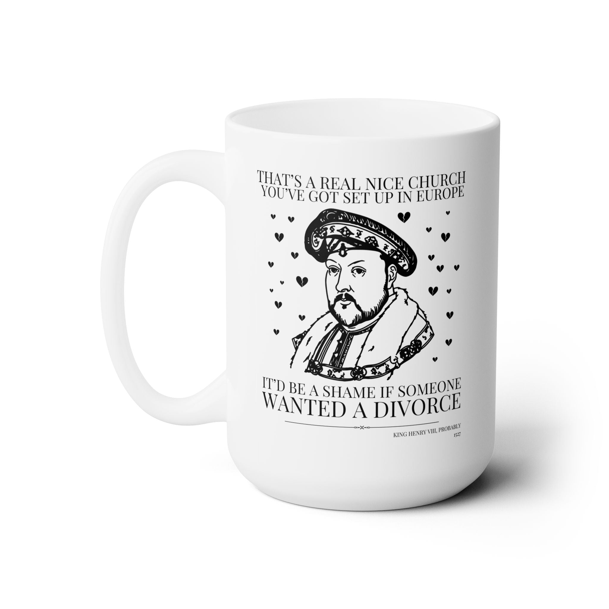 King Henry the 8th Funny History Mug - Opal and June