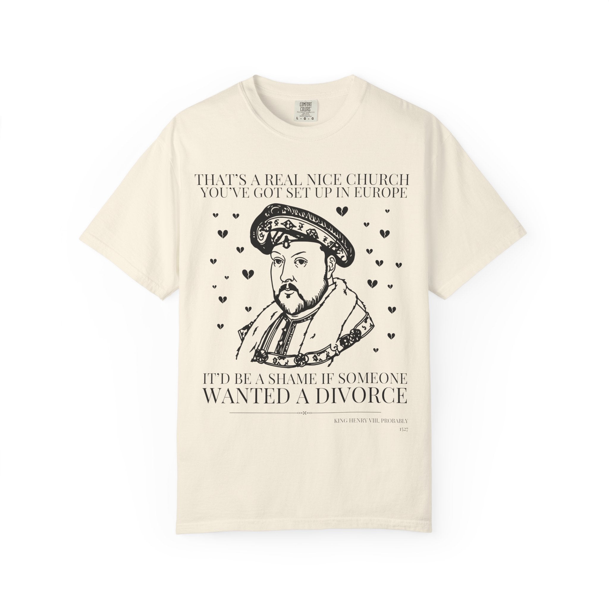 King Henry the 8th Funny History T-Shirt: Silly Historian Gift for Friend Who Loves Tudor History, 16th Century European Religious History - Opal and June