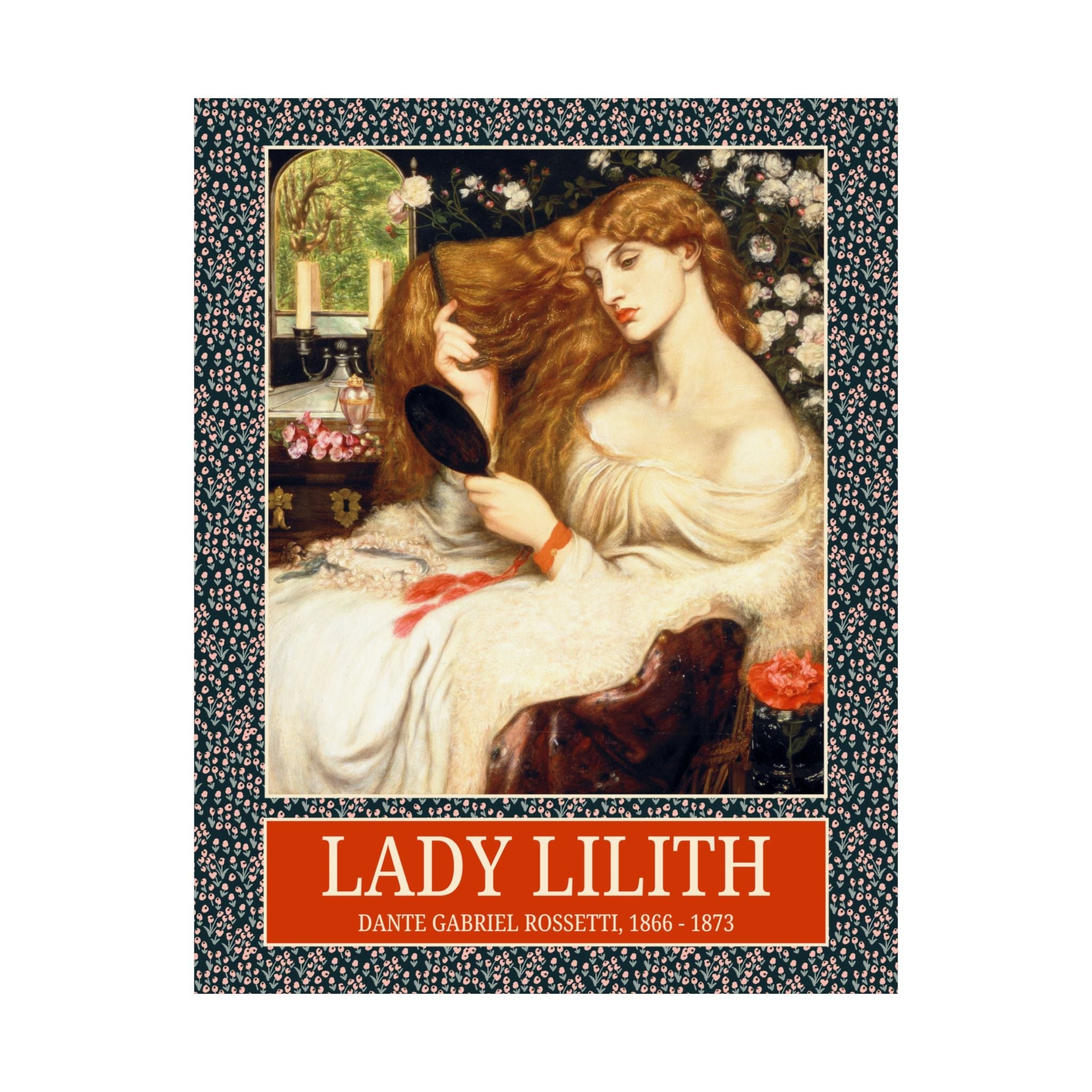 Lady Lilith by Dante Gabriel Rossetti: Floral Art History Poster Print for Humanities Major, Pretty Cottagecore 19th Century European Art - Opal and June
