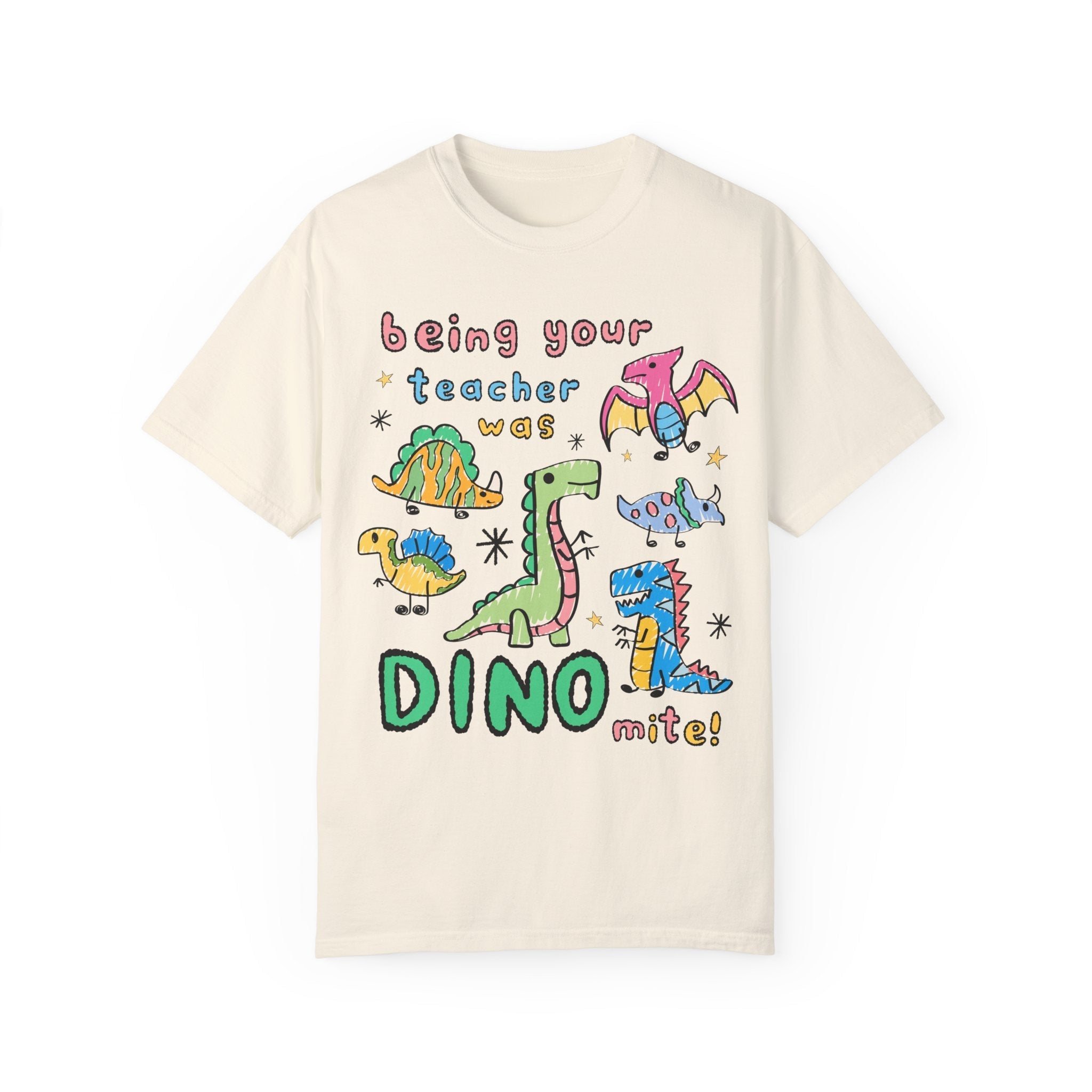 Last Day of School Teacher Tee Shirt with Adorable Doodle Dinosaurs: Being Your Teacher Was Dino - Mite, Cute End of School Year Matching Tee - Opal and June
