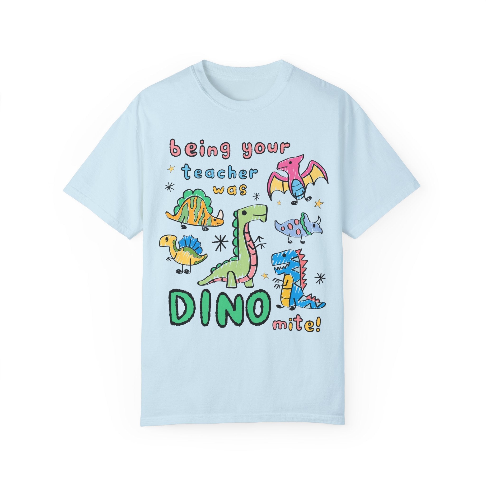 Last Day of School Teacher Tee Shirt with Adorable Doodle Dinosaurs: Being Your Teacher Was Dino - Mite, Cute End of School Year Matching Tee - Opal and June