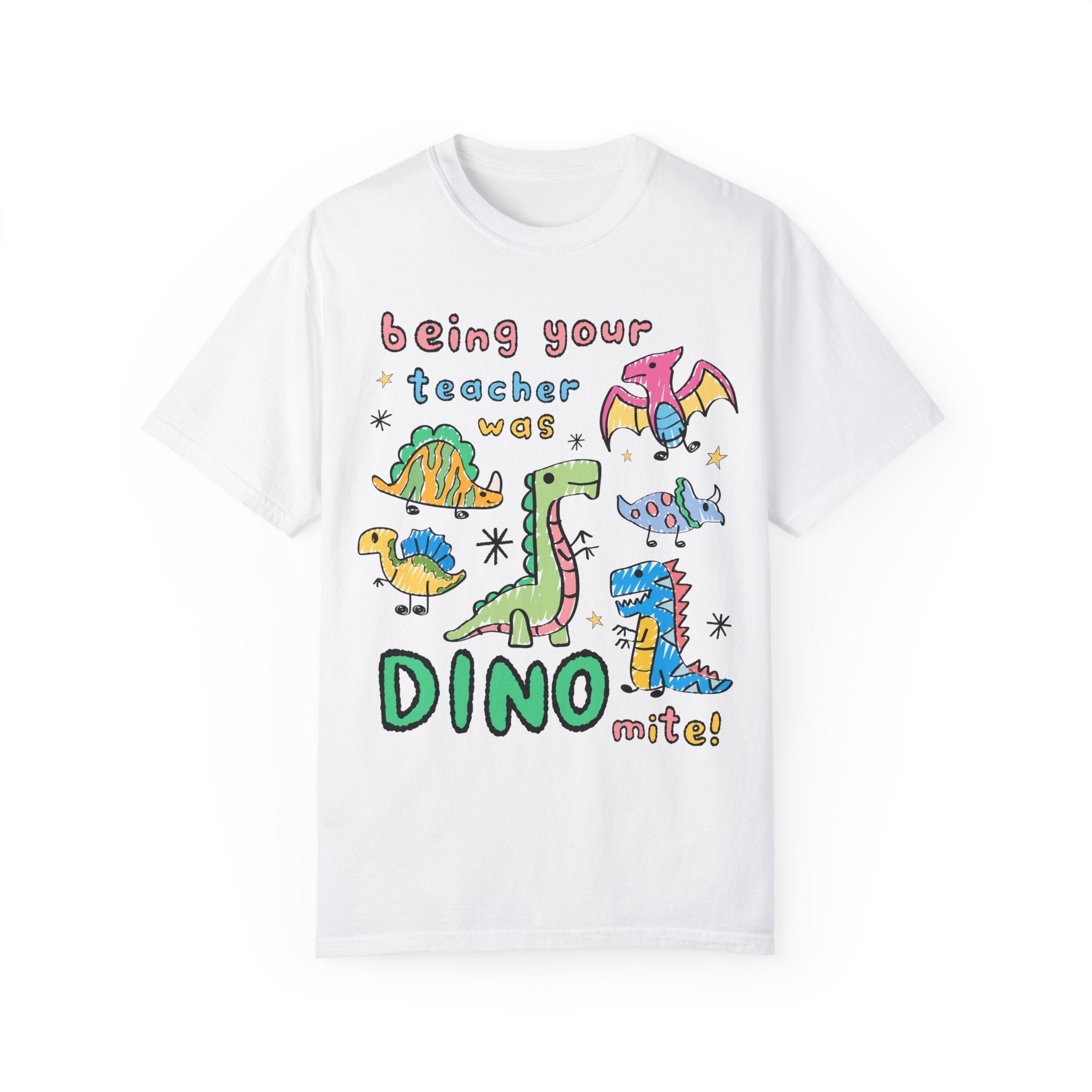 Last Day of School Teacher Tee Shirt with Adorable Doodle Dinosaurs: Being Your Teacher Was Dino - Mite, Cute End of School Year Matching Tee - Opal and June