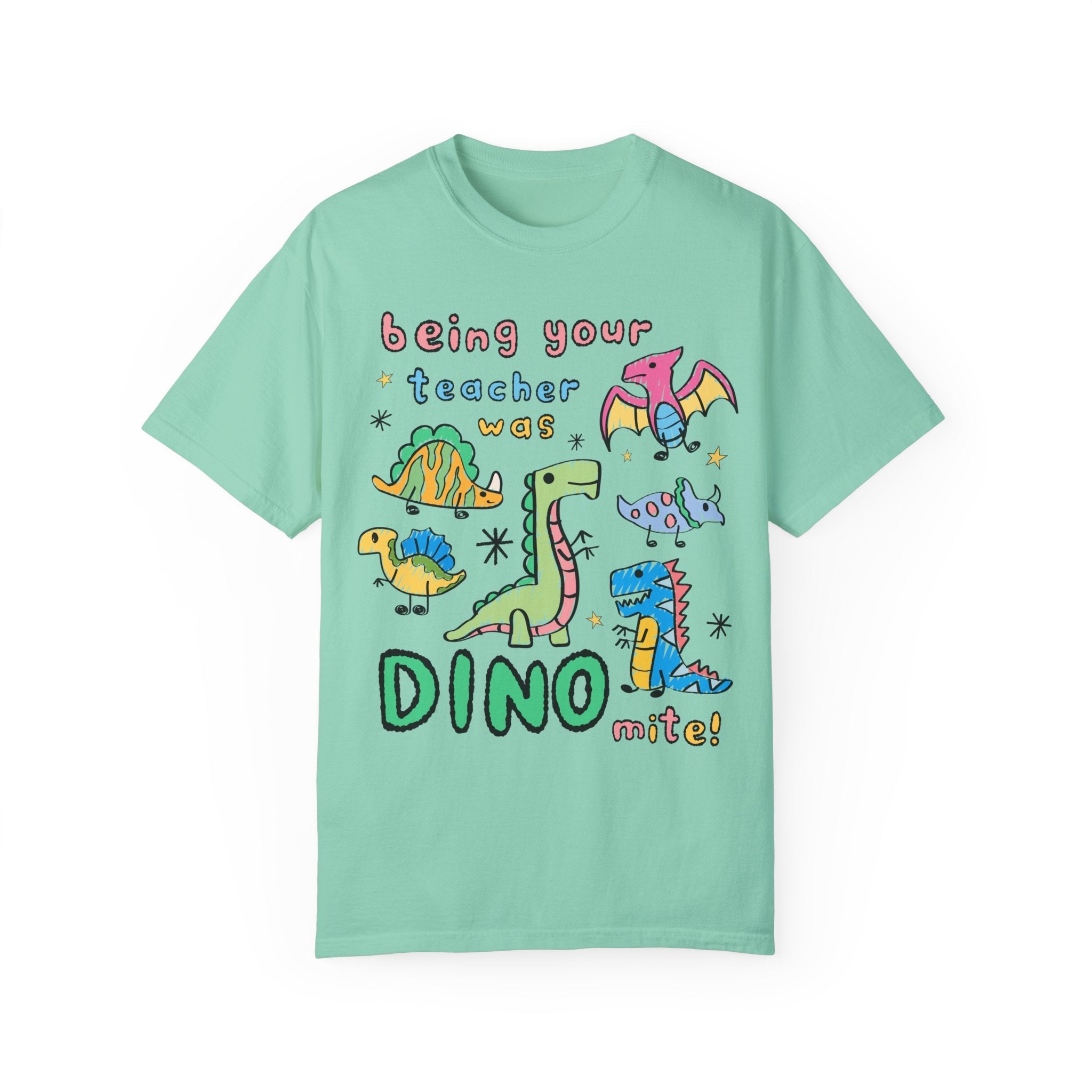 Last Day of School Teacher Tee Shirt with Adorable Doodle Dinosaurs: Being Your Teacher Was Dino - Mite, Cute End of School Year Matching Tee - Opal and June