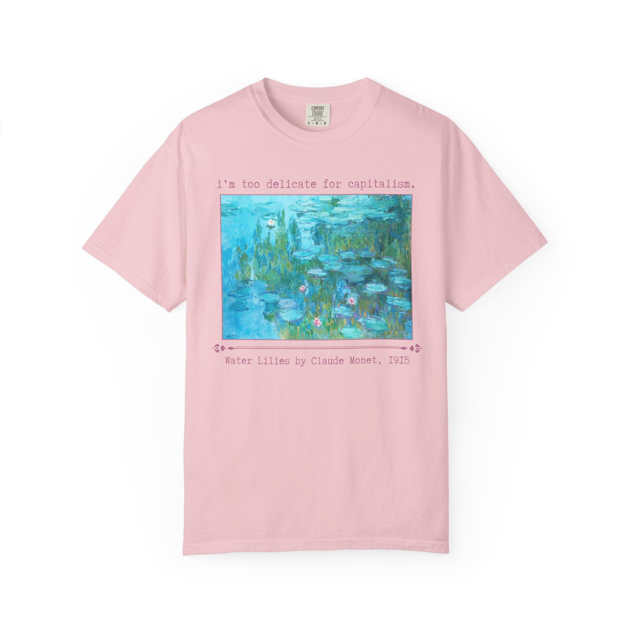 Leftist Art History Tee Shirt for Feminist, Claude Monet Water Lilies Famous Painting, I'm Too Delicate for Capitalism Funny Art History Tee - Opal and June