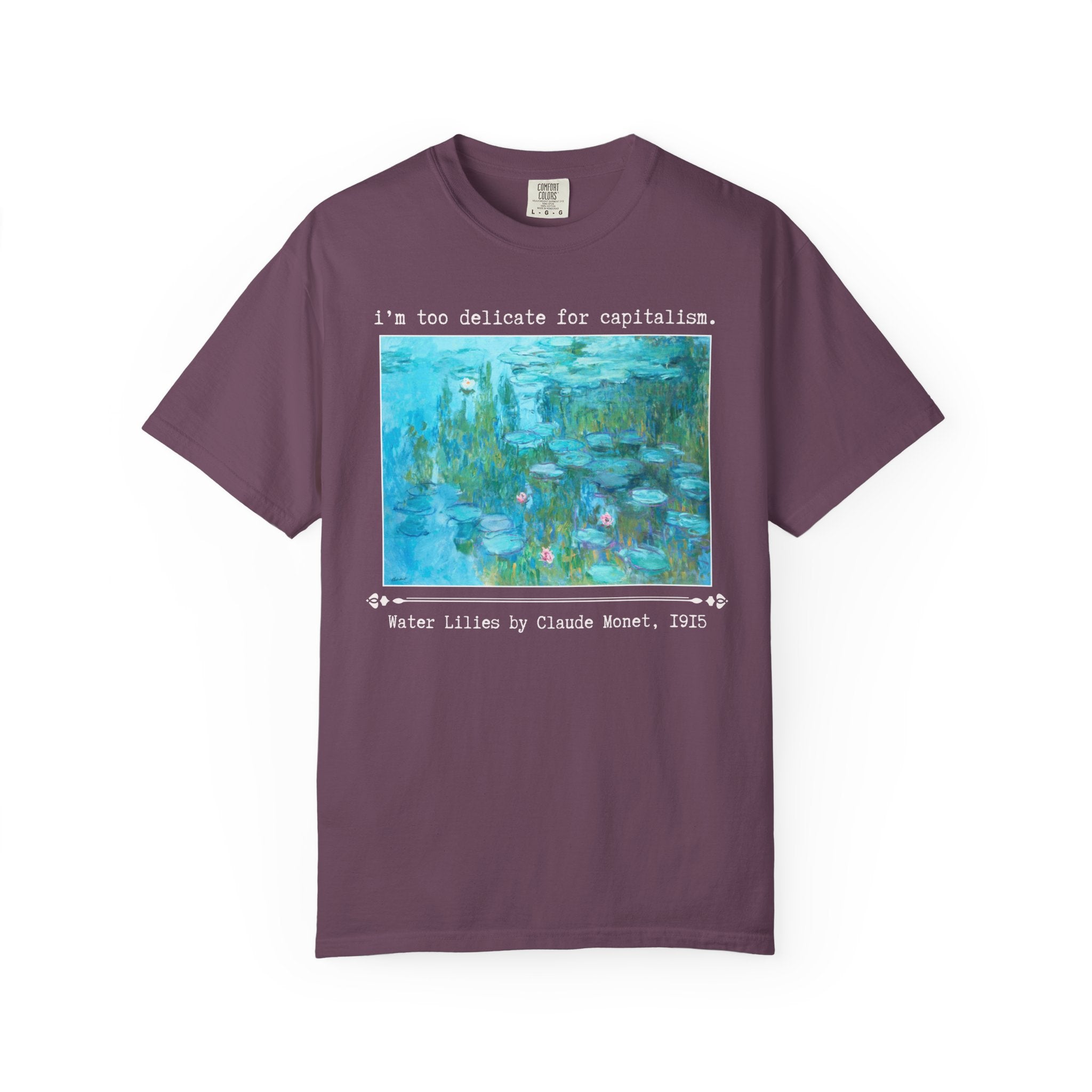 Leftist Art History Tee Shirt for Feminist, Claude Monet Water Lilies Famous Painting, I'm Too Delicate for Capitalism Funny Art History Tee - Opal and June