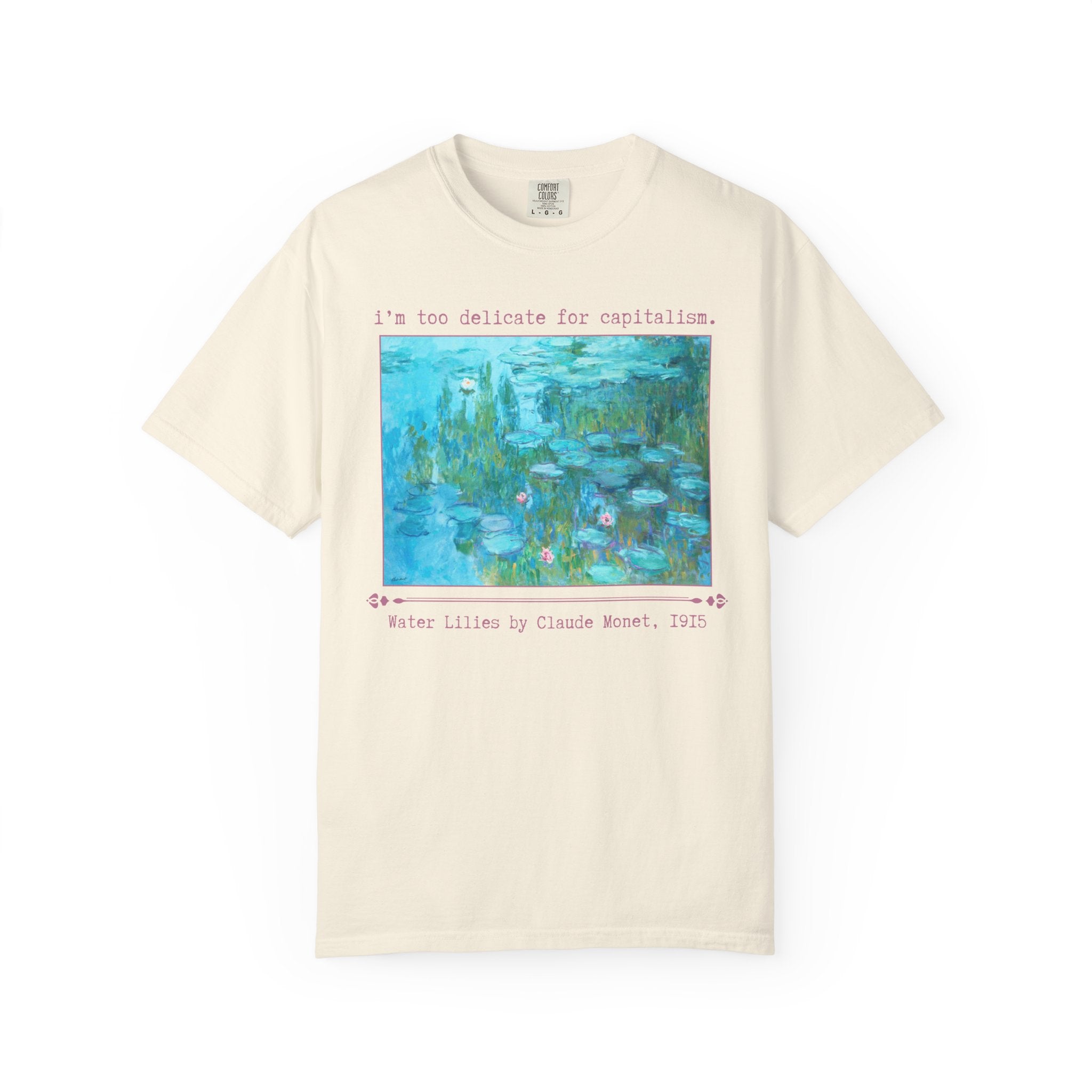 Leftist Art History Tee Shirt for Feminist, Claude Monet Water Lilies Famous Painting, I'm Too Delicate for Capitalism Funny Art History Tee - Opal and June