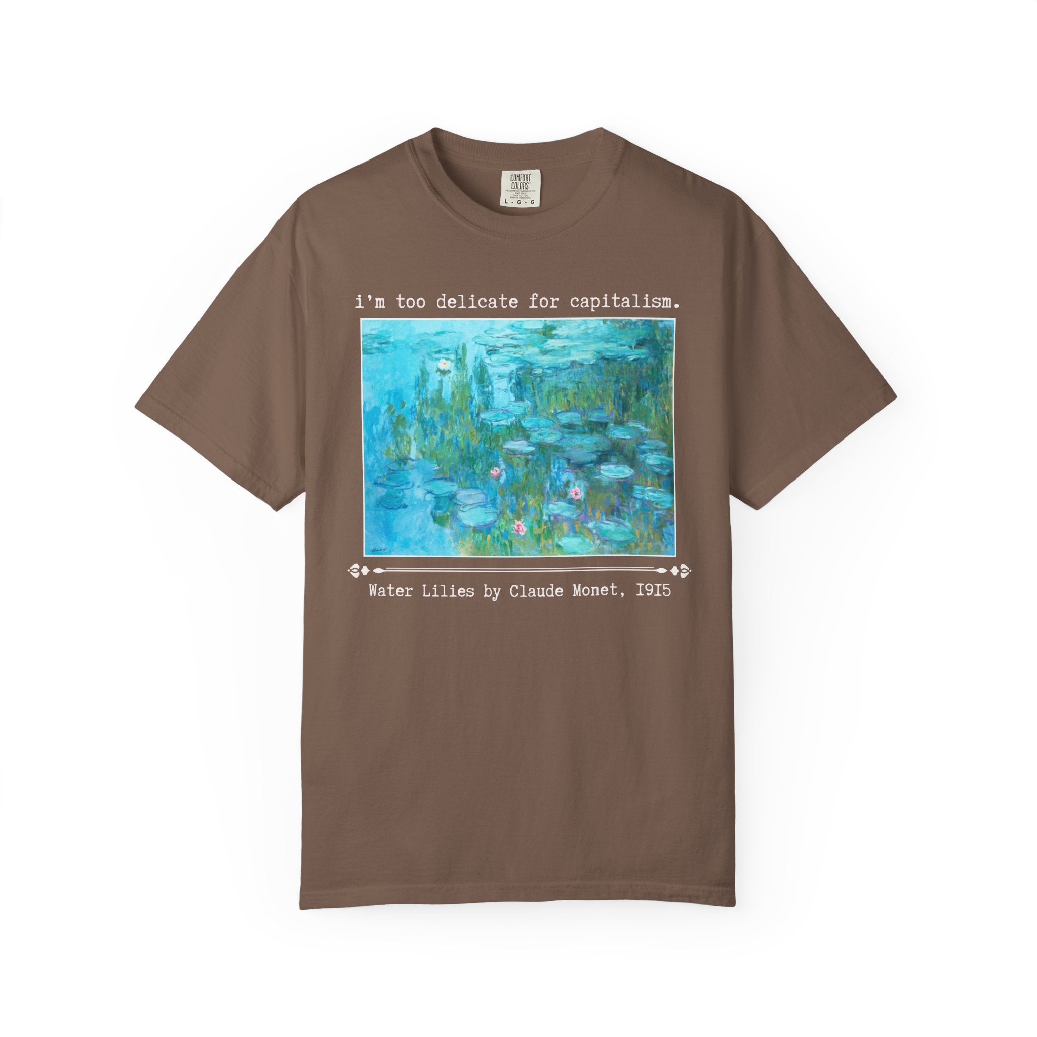 Leftist Art History Tee Shirt for Feminist, Claude Monet Water Lilies Famous Painting, I'm Too Delicate for Capitalism Funny Art History Tee - Opal and June