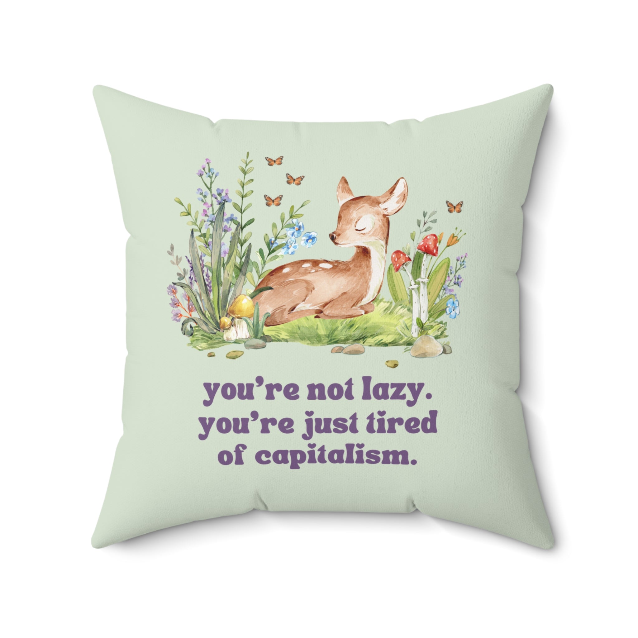 Leftist Cottagecore Pillow with Deer: Tired of Capitalism, Boho Butterfly Decor, Democratic Socialist, Social Justice Gift, Whimsigoth Decor - Opal and June