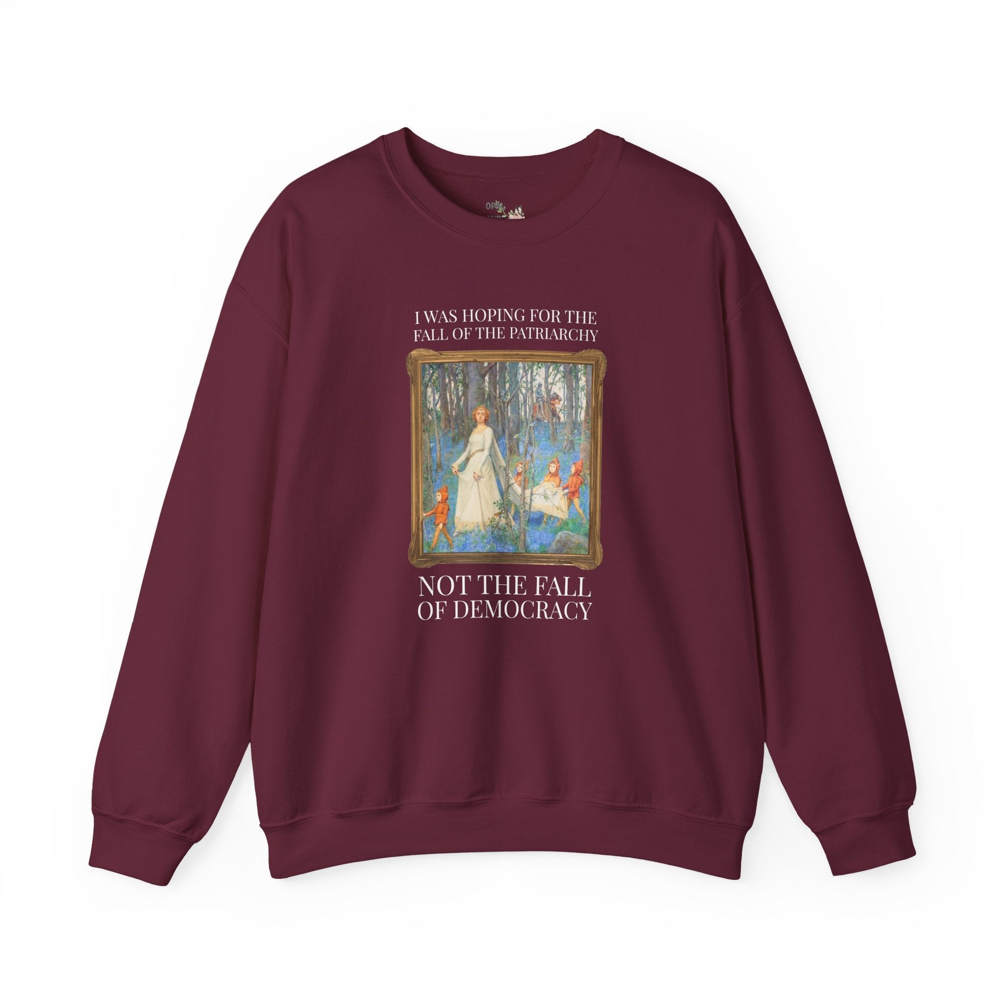 Leftist Feminist Sweatshirt for Voters Against Fascism: I Was Hoping for the Fall of the Patriarchy, Not the Fall of Democracy Political Science - Opal and June
