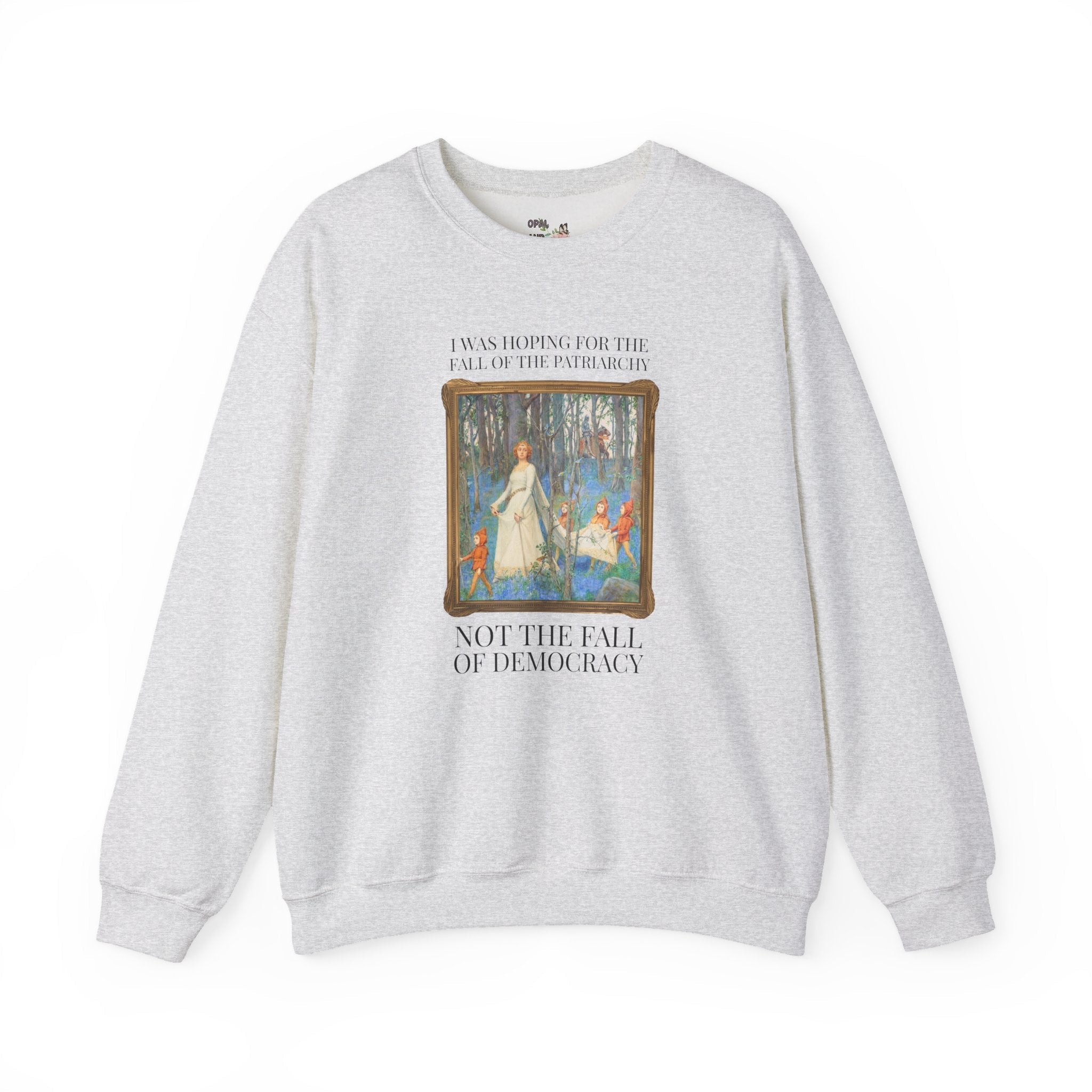 Leftist Feminist Sweatshirt for Voters Against Fascism: I Was Hoping for the Fall of the Patriarchy, Not the Fall of Democracy Political Science - Opal and June