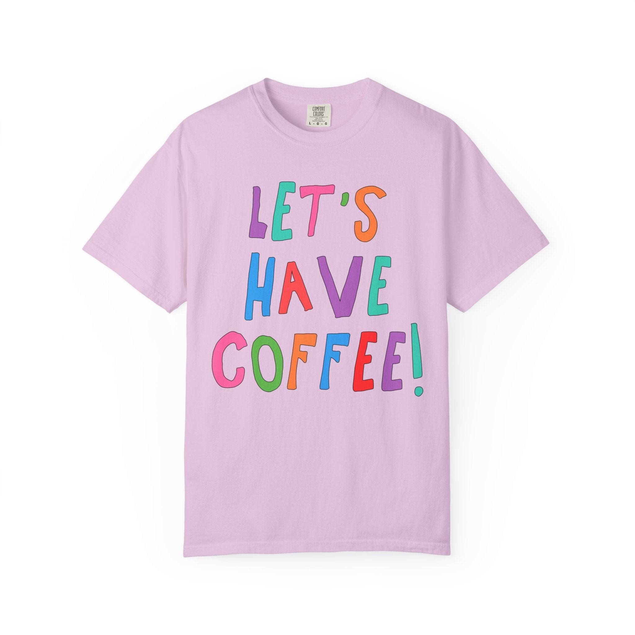 Let's Have Coffee! T-Shirt for Coffee Lover - Opal and June