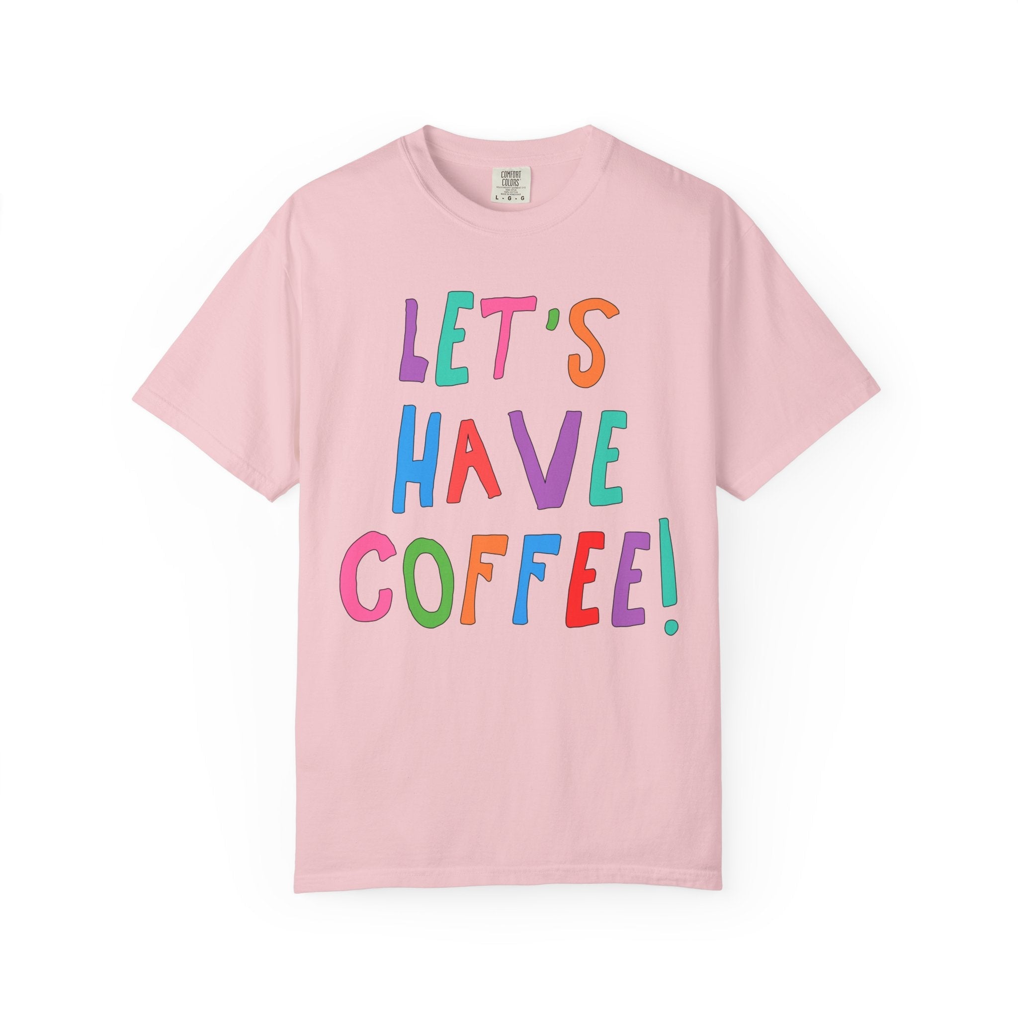 Let's Have Coffee! T-Shirt for Coffee Lover - Opal and June