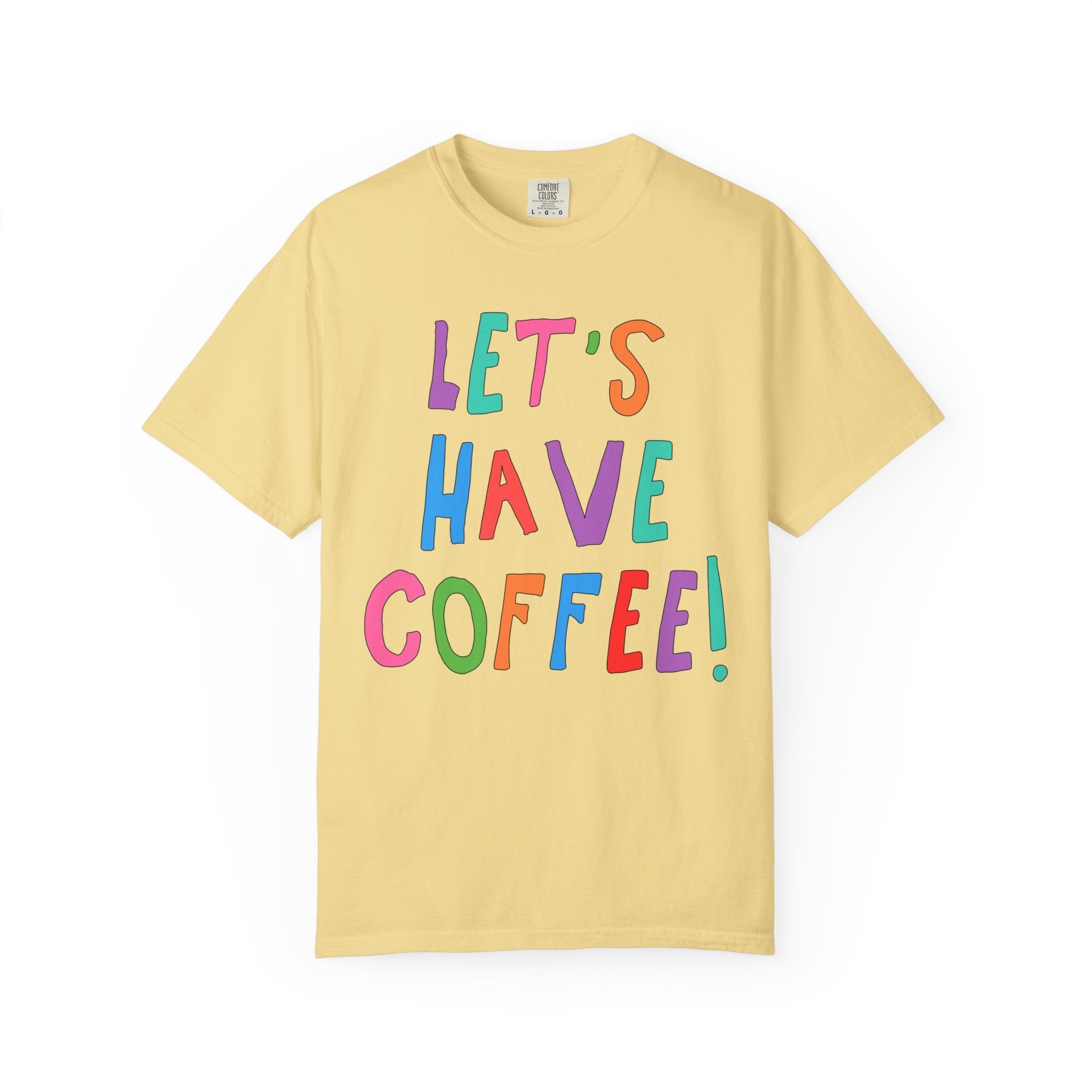 Let's Have Coffee! T-Shirt for Coffee Lover - Opal and June