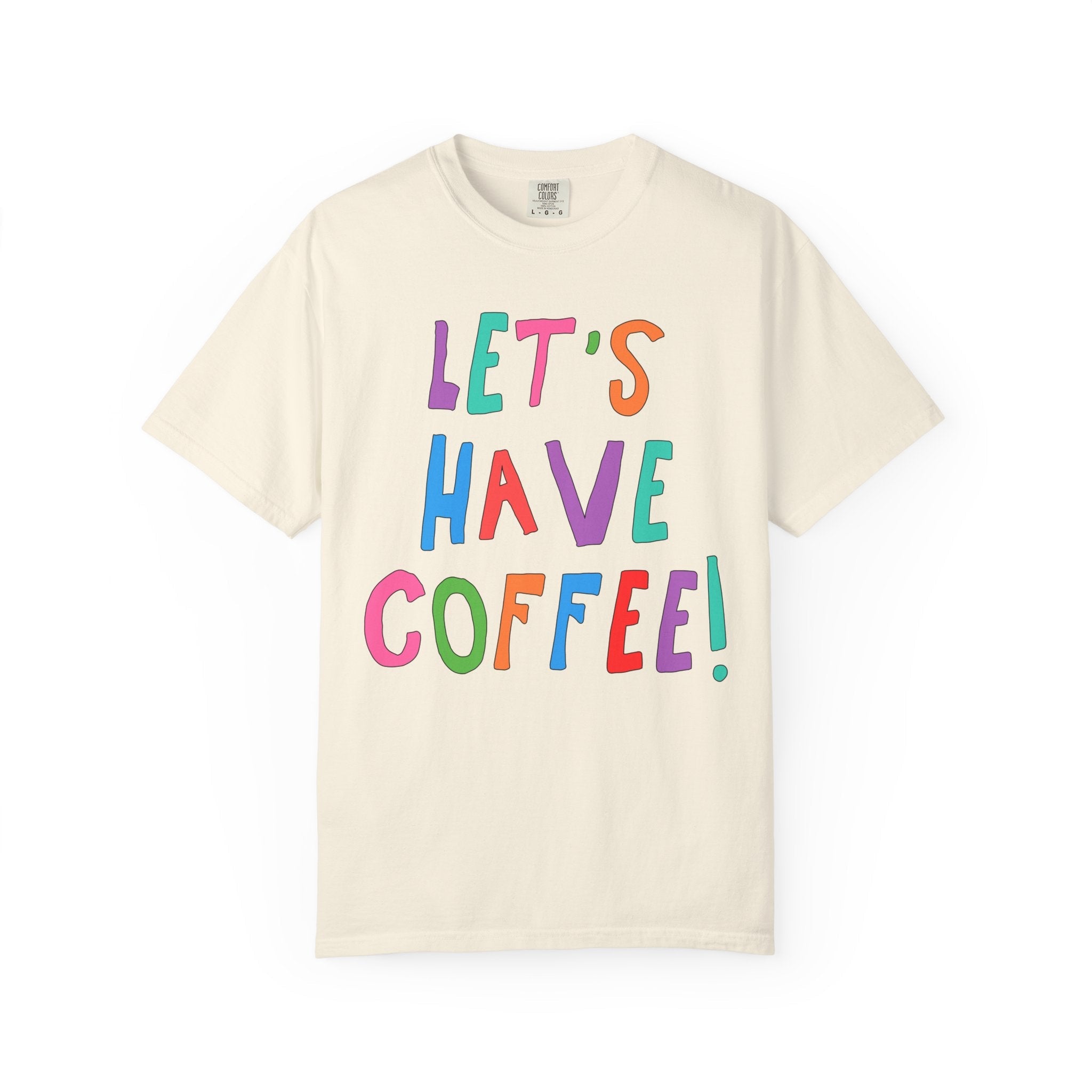 Let's Have Coffee! T-Shirt for Coffee Lover - Opal and June