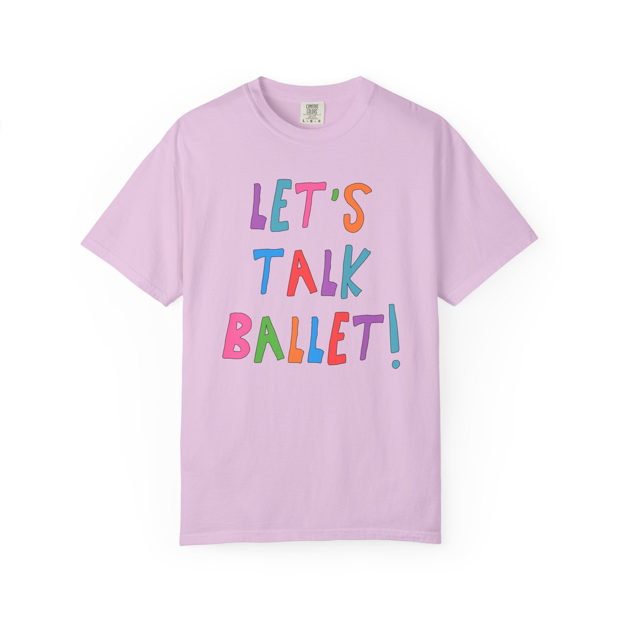 Let's Talk Ballet: Cute Ballet Teacher or Dance Instructor T-Shirt for Ballet Dancer, Colorful Dance Major Graduation Gift, Back to School - Opal and June