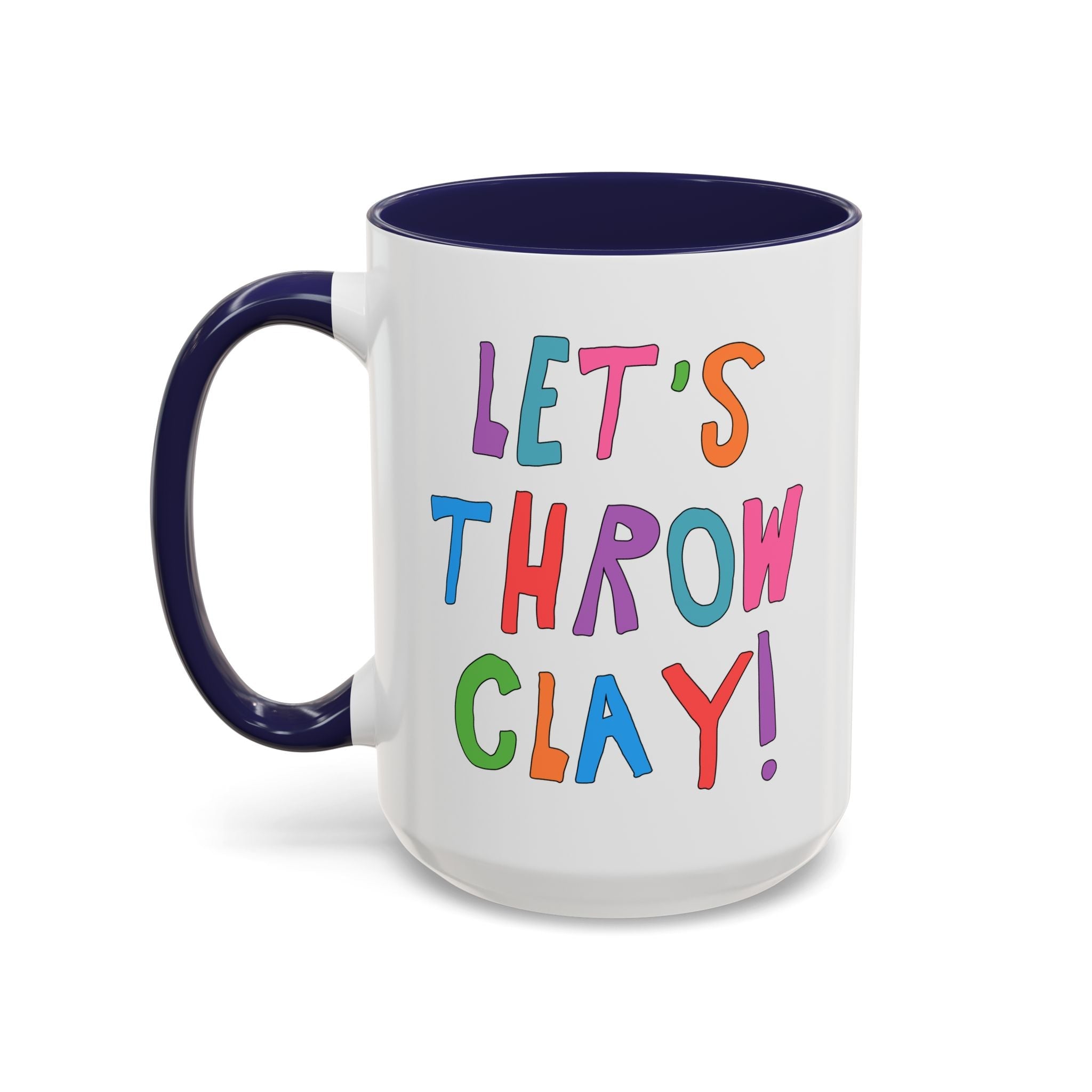Let's Throw Clay: Cute Pottery Lover Coffee Mug for Ceramic Artist or High School Art Teacher Teaching Pottery, Funny Saying Art Professor Gift - Opal and June