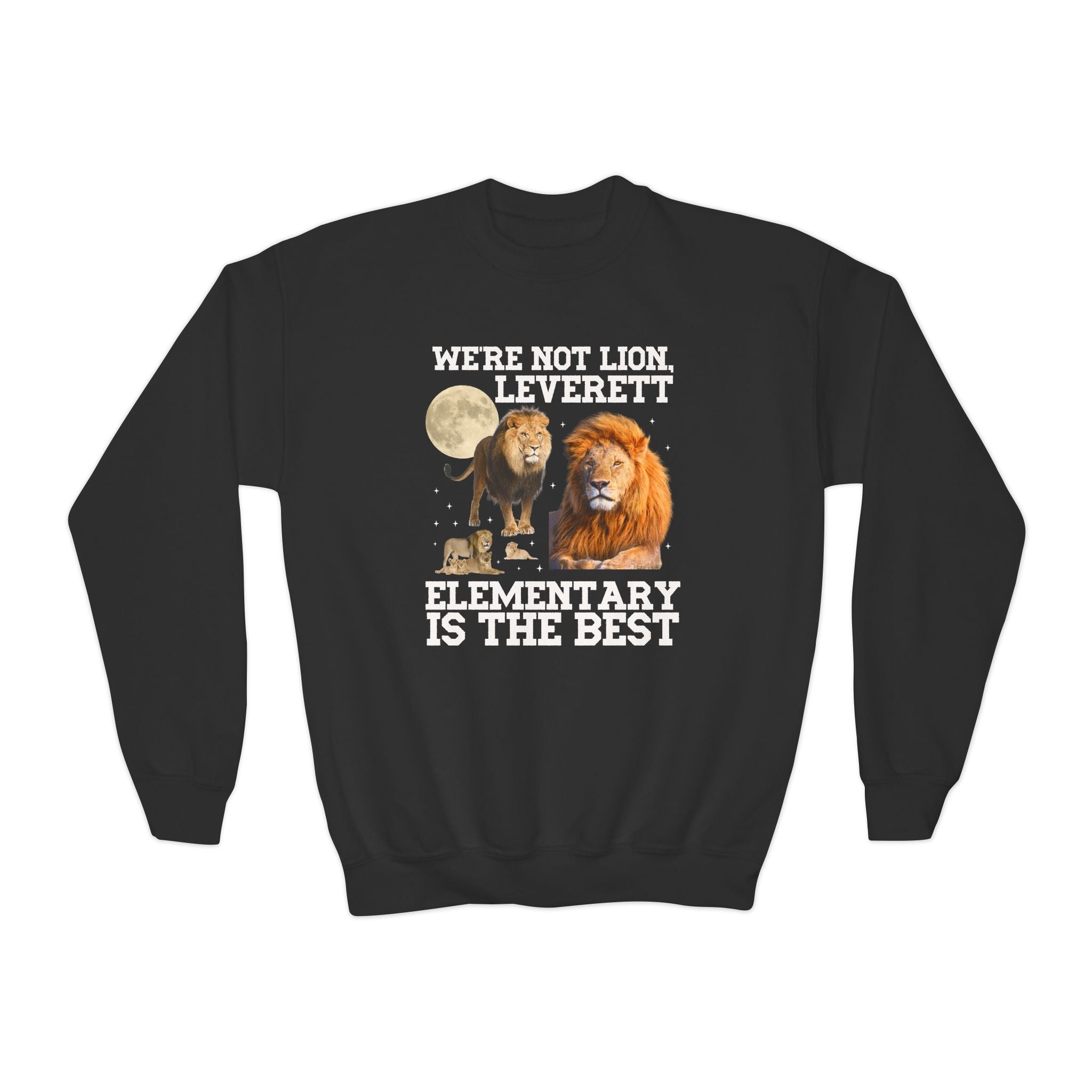 Leverett Elementary Kids Sweatshirt: We're Not Lion, Leverett Elementary is The Best | FPS + Opal and June Sweatshirt, Fayetteville Public Schools - Opal and June