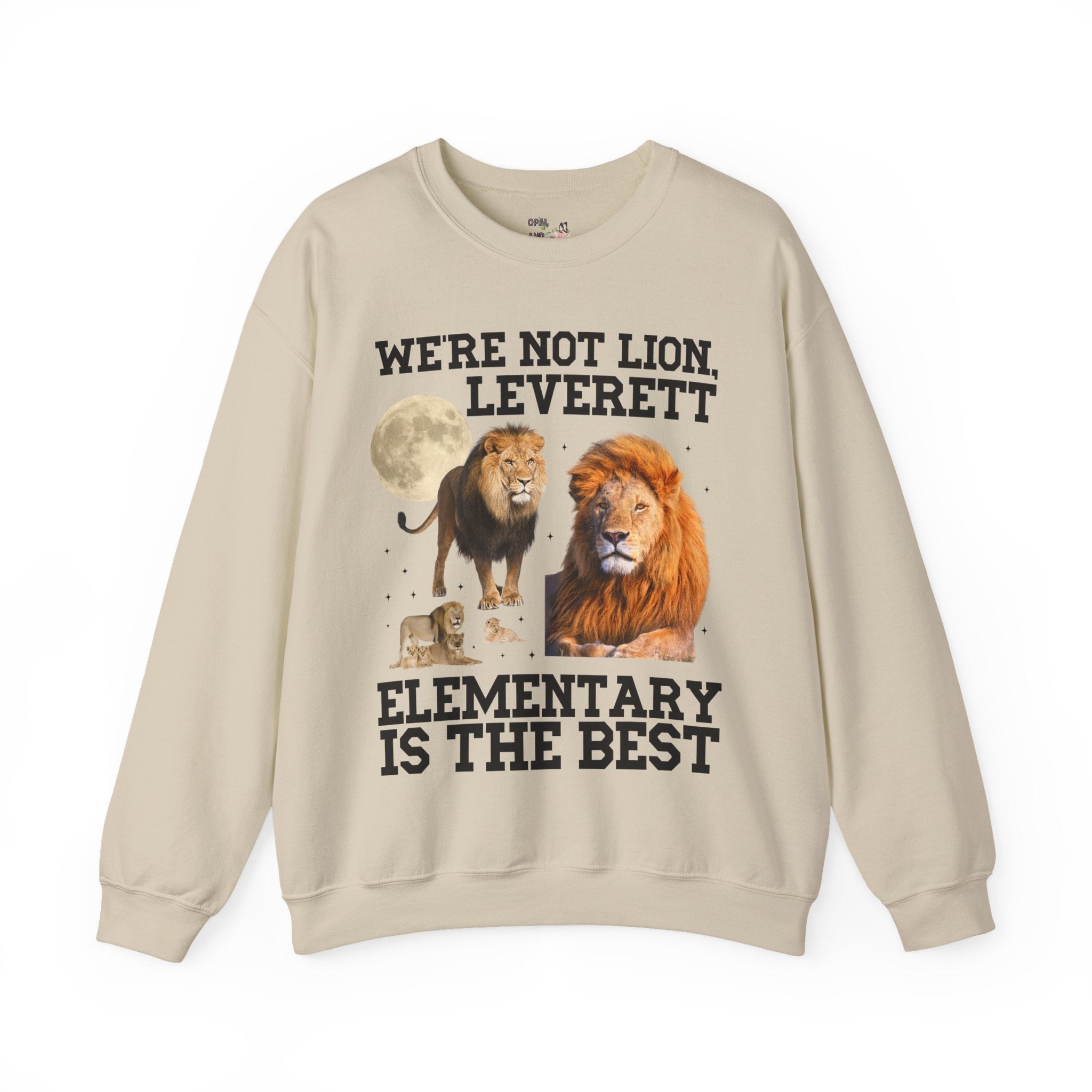 Leverett Elementary Sweatshirt: We're Not Lion, Leverett Elementary is The Best | FPS + Opal and June Crewneck, Fayetteville Public Schools - Opal and June