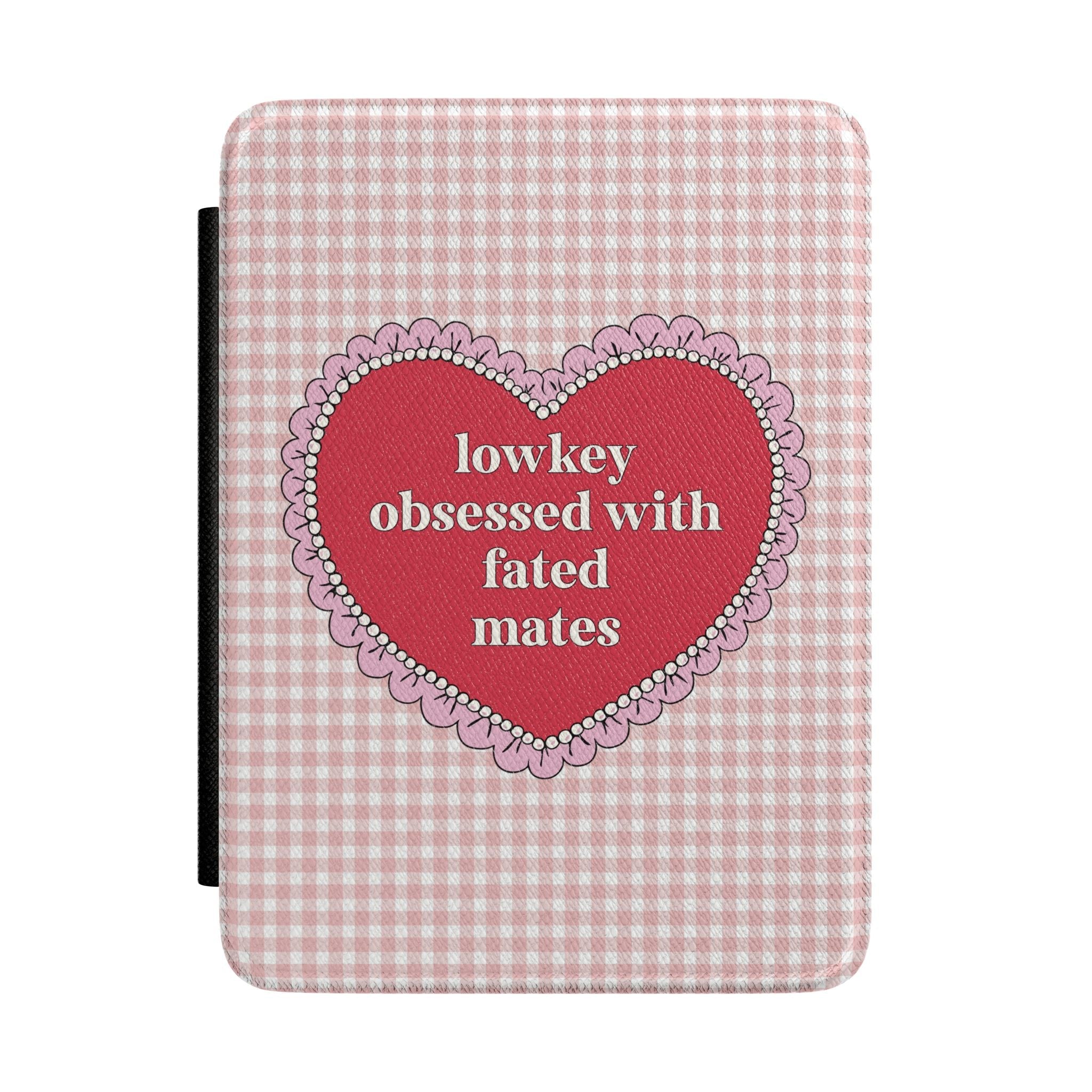 Lowkey Obsessed with Fated Mates E - Reader Case Compatible with Kindle, Cute Fantasy Romance Reader Gift for Bookworm or Fantasy Reader - Opal and June